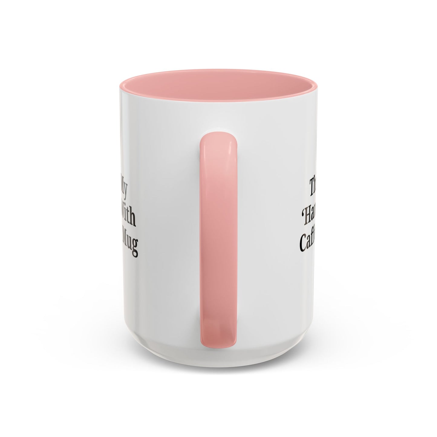 Funny Handle With Caffeine Coffee Mug - 11oz & 15oz
