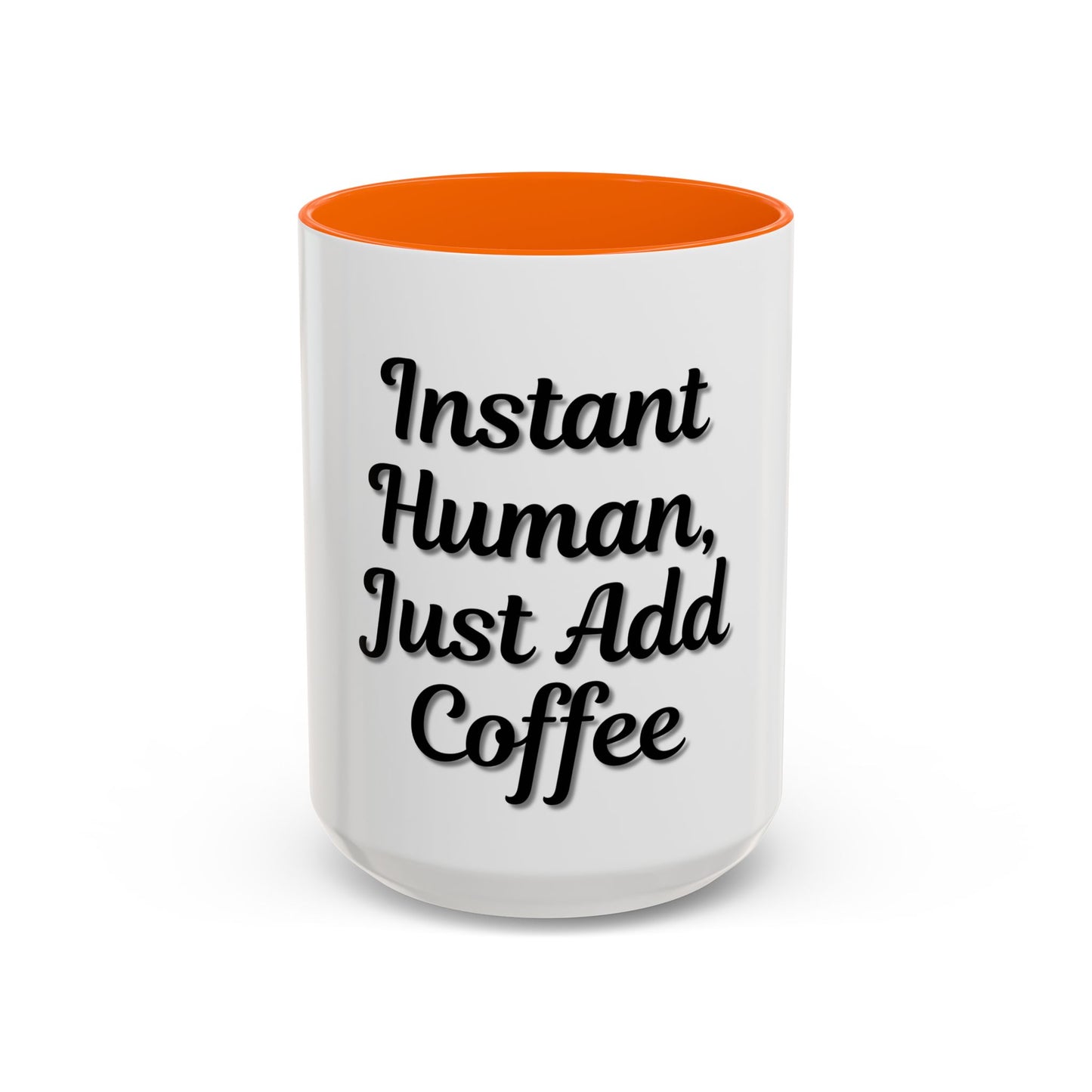 Inspirational Accent Coffee Mug - 'Instant Human, Just Add Coffee' - Perfect Gift for Coffee Lovers