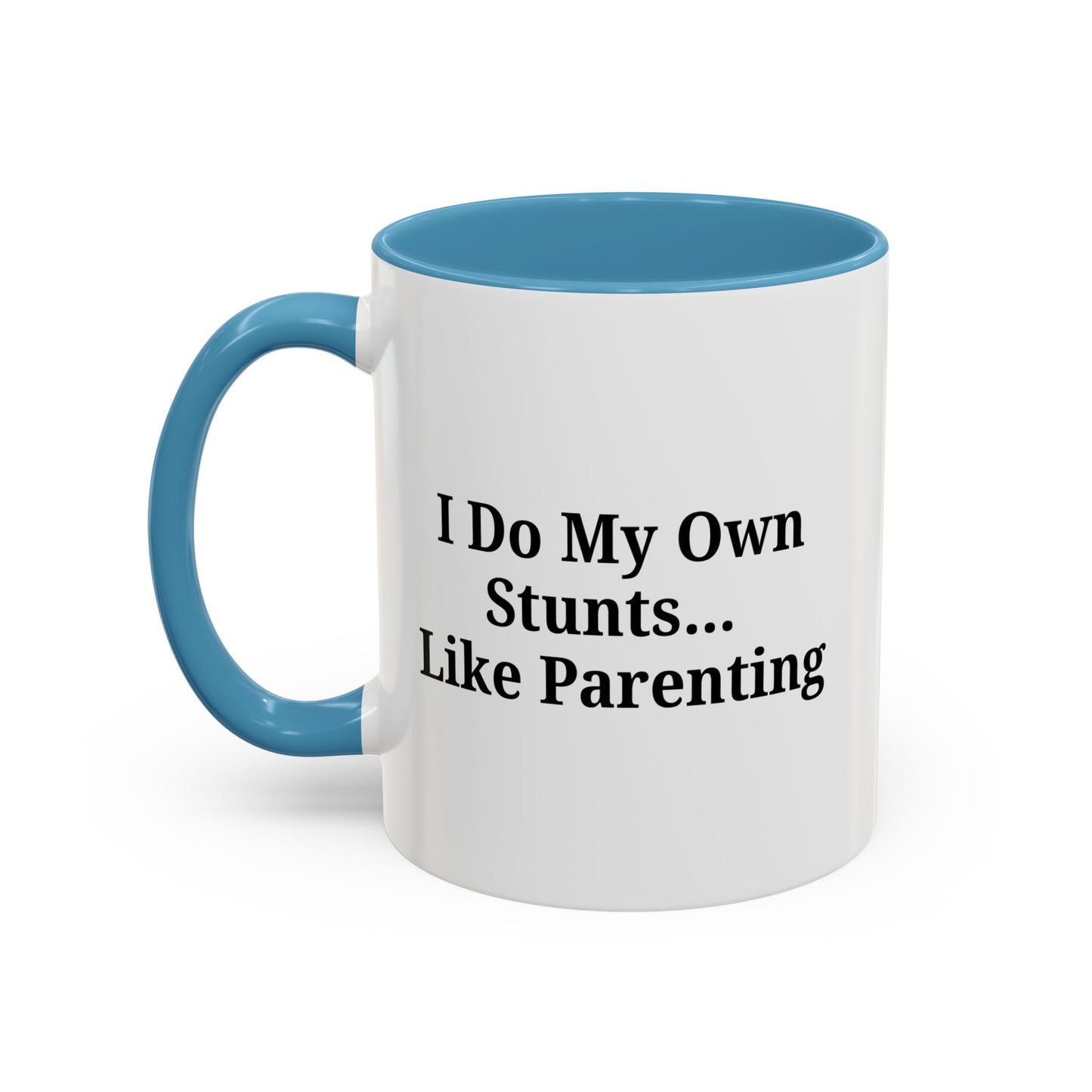 Funny Parenting Coffee Mug – "I Do My Own Stunts" – 11oz & 15oz