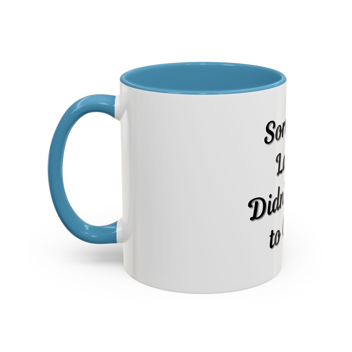 Funny Accent Coffee Mug - "Sorry I’m Late, I Didn’t Want to Come" - Perfect Gift for Coffee Lovers