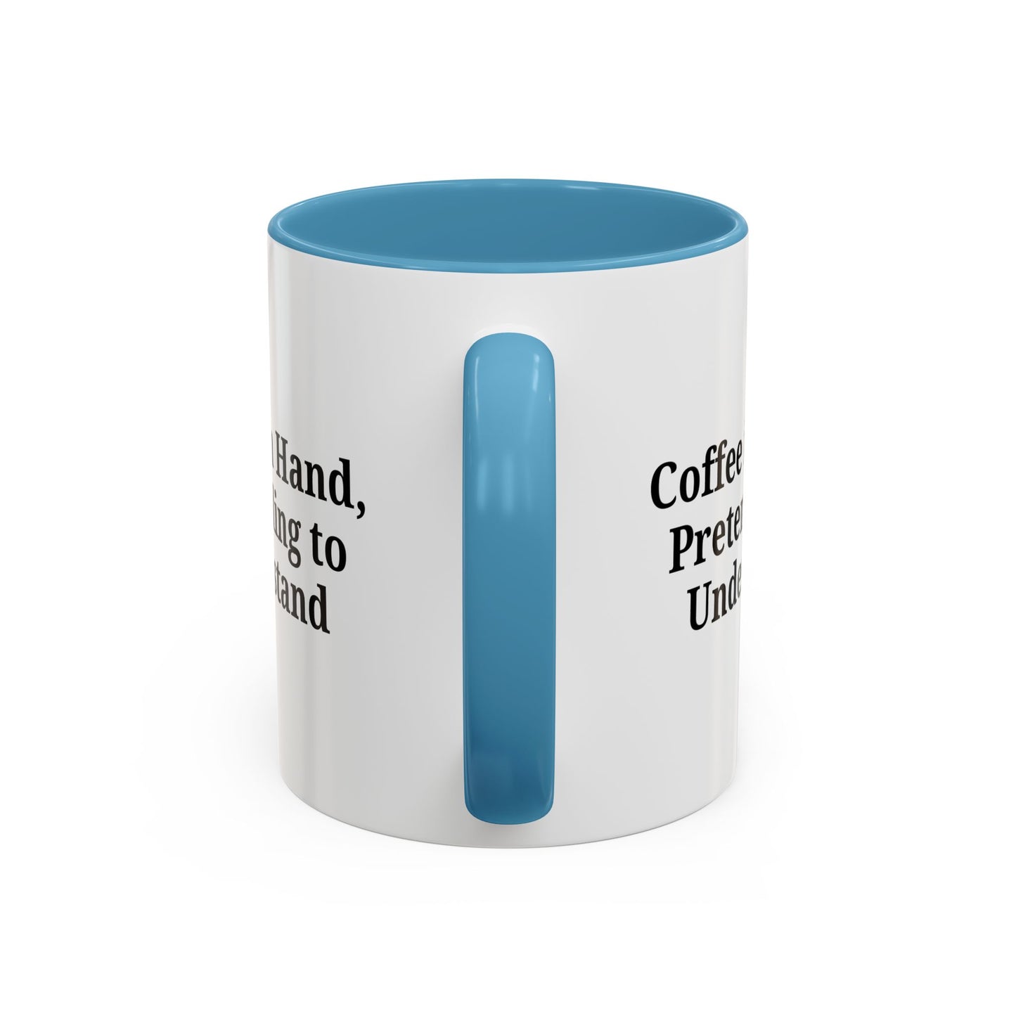 Coffee Humor Mug - "Coffee in Hand, Pretending to Understand"