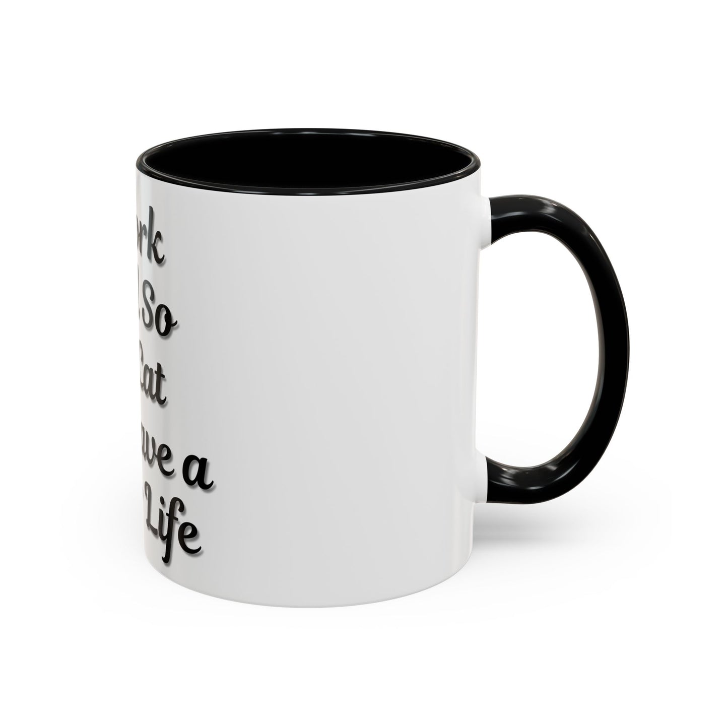 Cat Lover's Accent Coffee Mug - I Work Hard So My Cat Can Have a Better Life