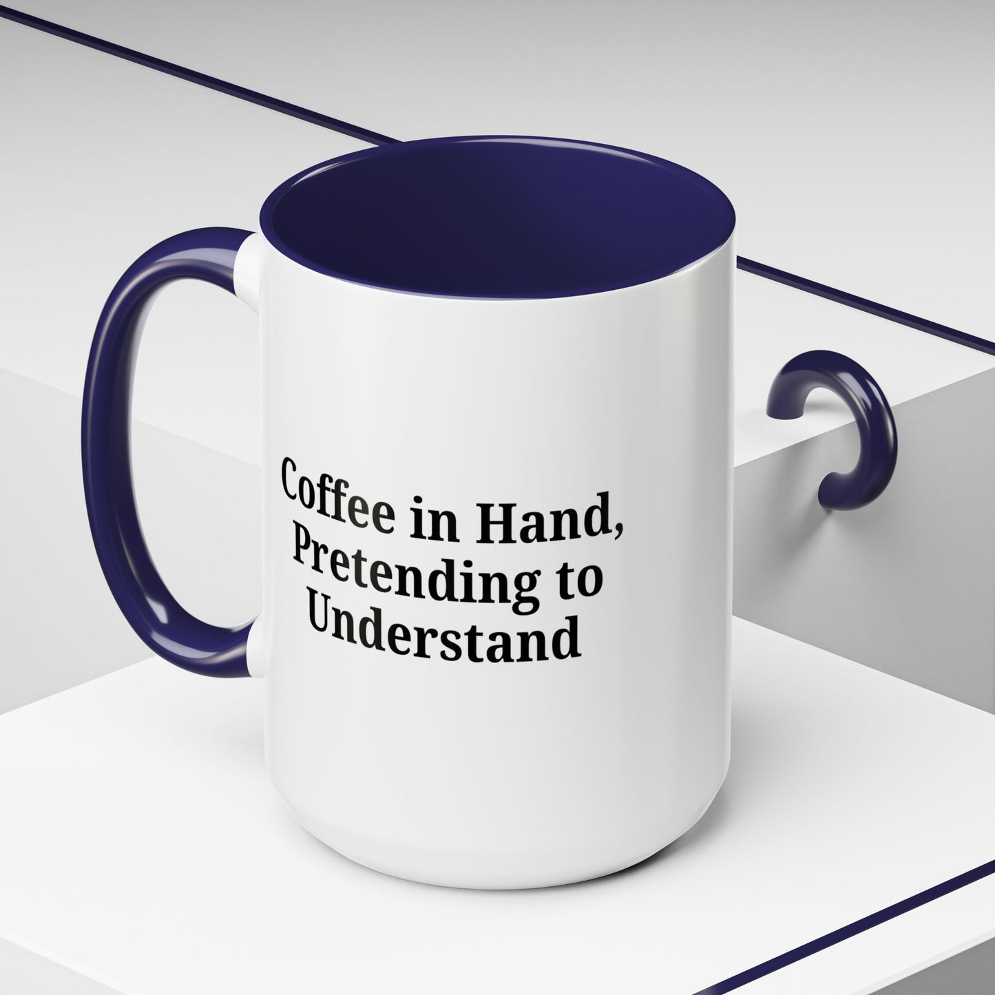 Coffee Humor Mug - "Coffee in Hand, Pretending to Understand"
