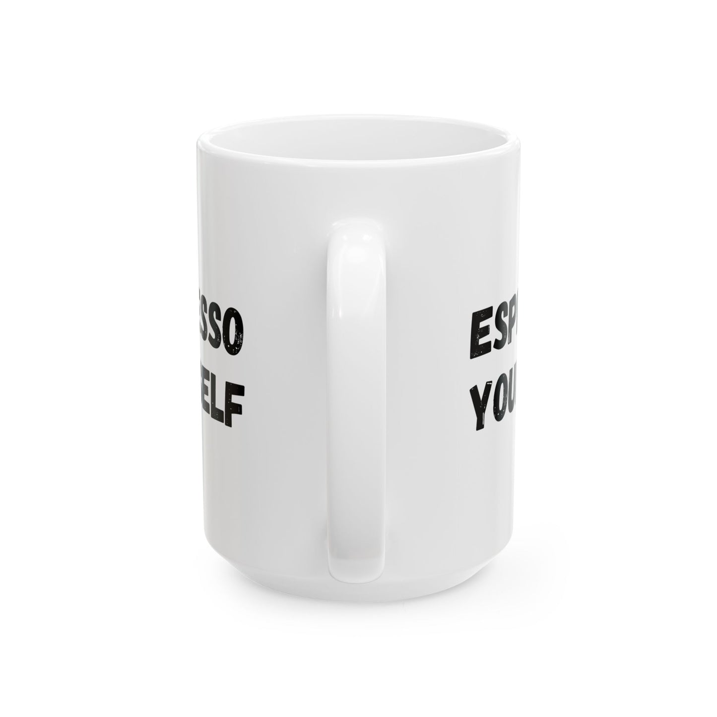 Espresso Yourself Ceramic Mug - Motivational Coffee Cup (11oz & 15oz)