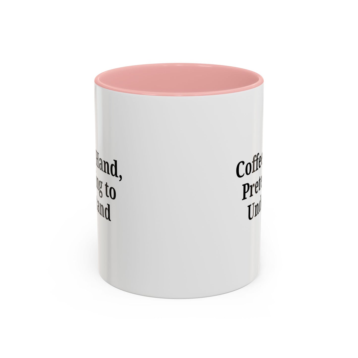 Coffee Humor Mug - "Coffee in Hand, Pretending to Understand"