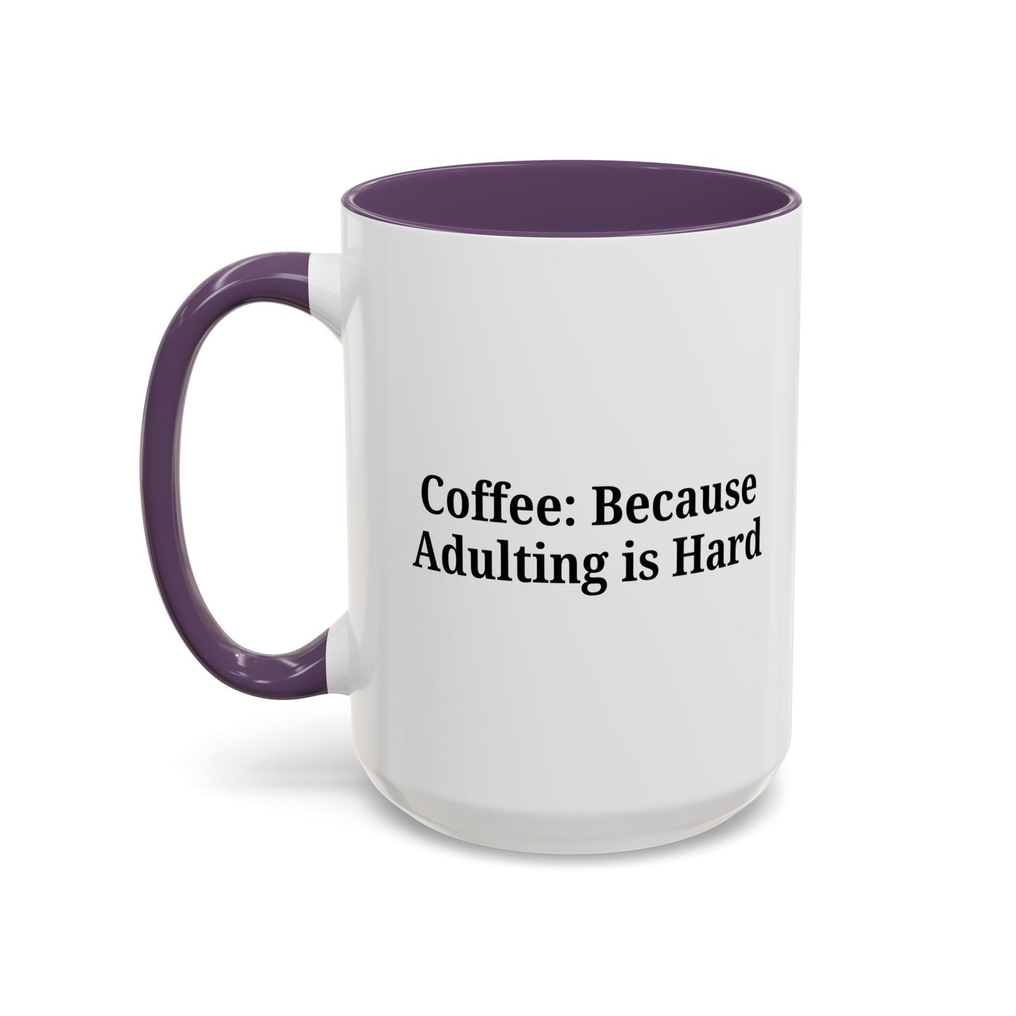 Adulting is Hard Coffee Mug - Fun 11oz & 15oz Accent Mug