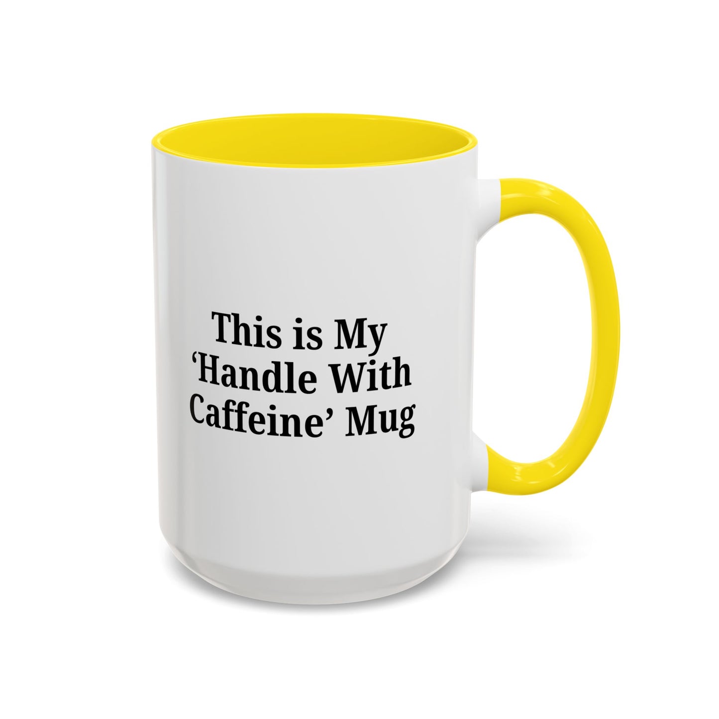 Funny Handle With Caffeine Coffee Mug - 11oz & 15oz