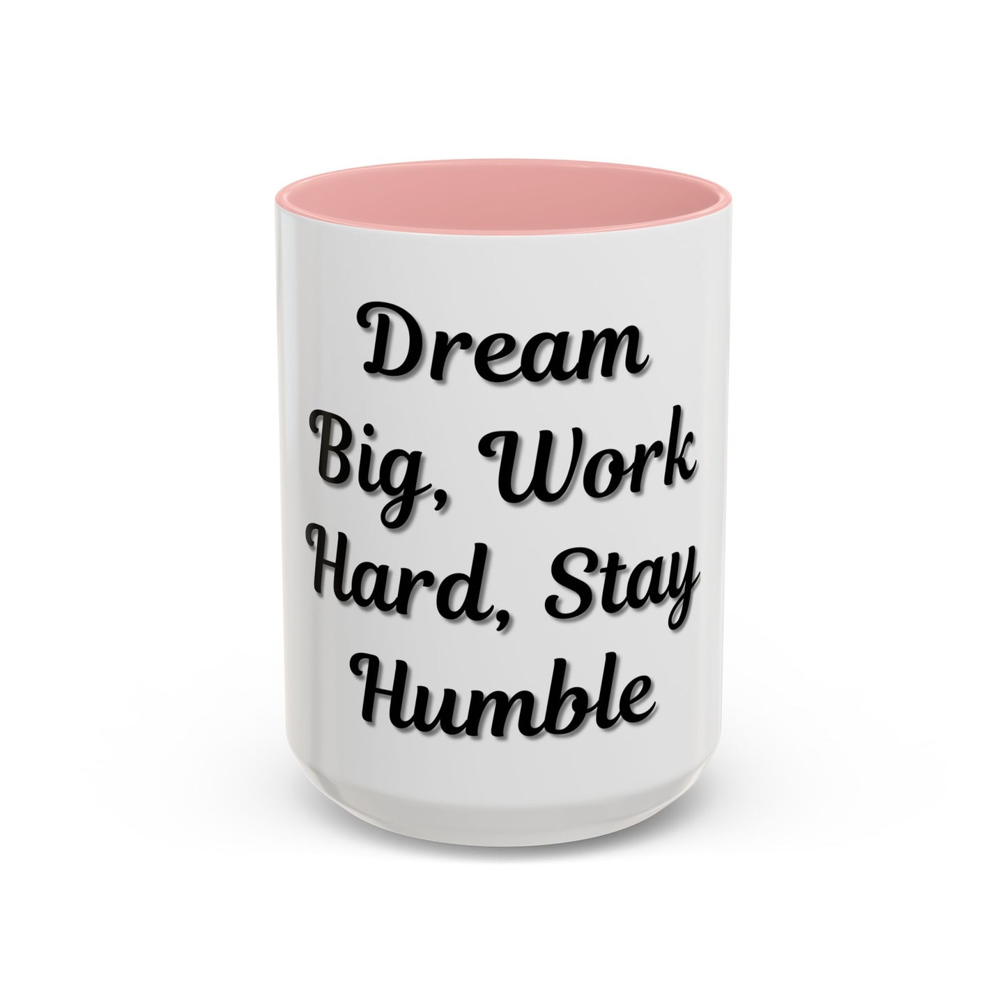 Inspirational Accent Coffee Mug - "Dream Big, Work Hard, Stay Humble" - Motivational 11/15oz