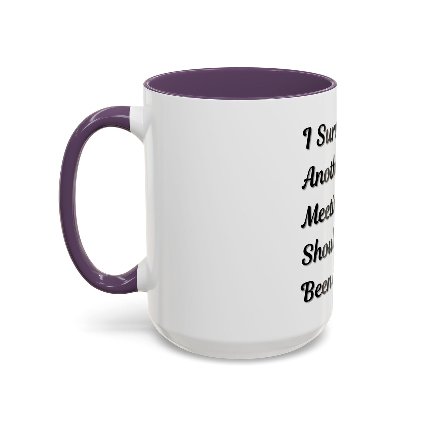 Humorous Coffee Mug - "I Survived Another Meeting That Should Have Been an Email"
