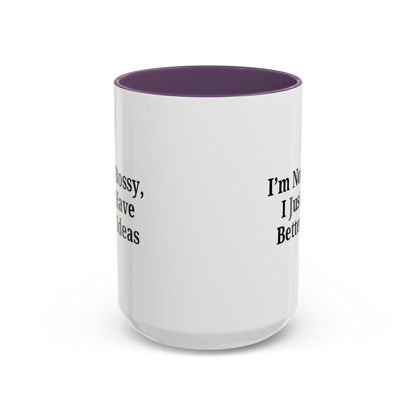 Sassy Accent Coffee Mug - "I'm Not Bossy, I Just Have Better Ideas" - Perfect Gift for Coffee Lovers