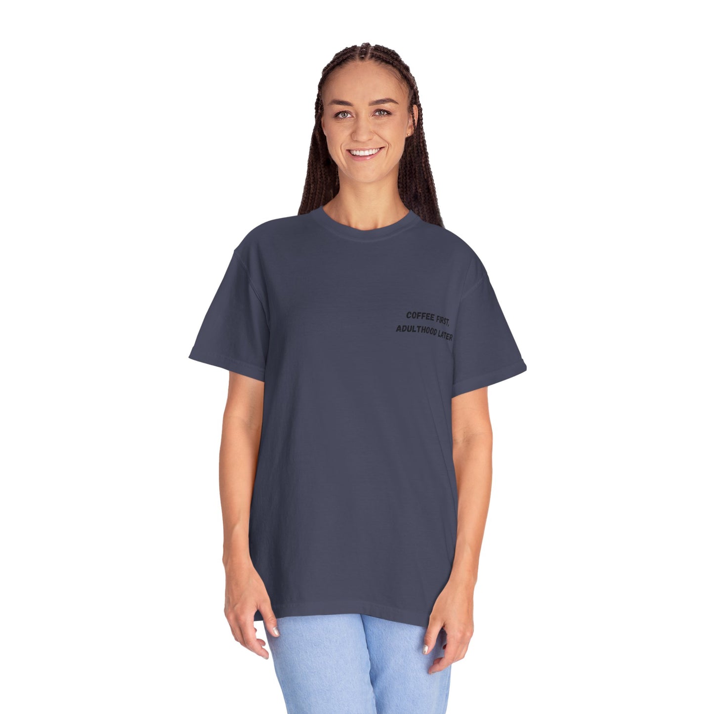 Coffee First Unisex Garment-Dyed T-Shirt - Adulthood Later