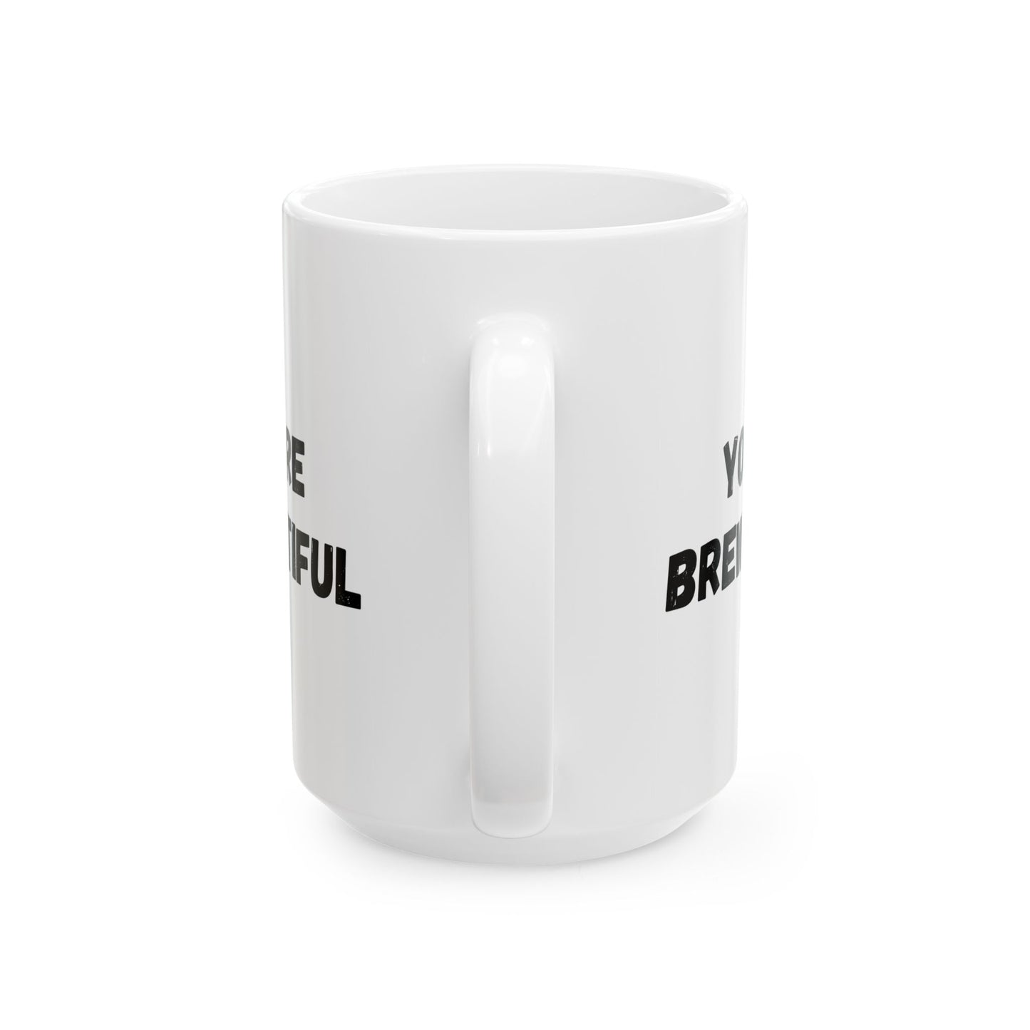Inspirational Ceramic Mug - You Are Beautiful (11oz, 15oz)