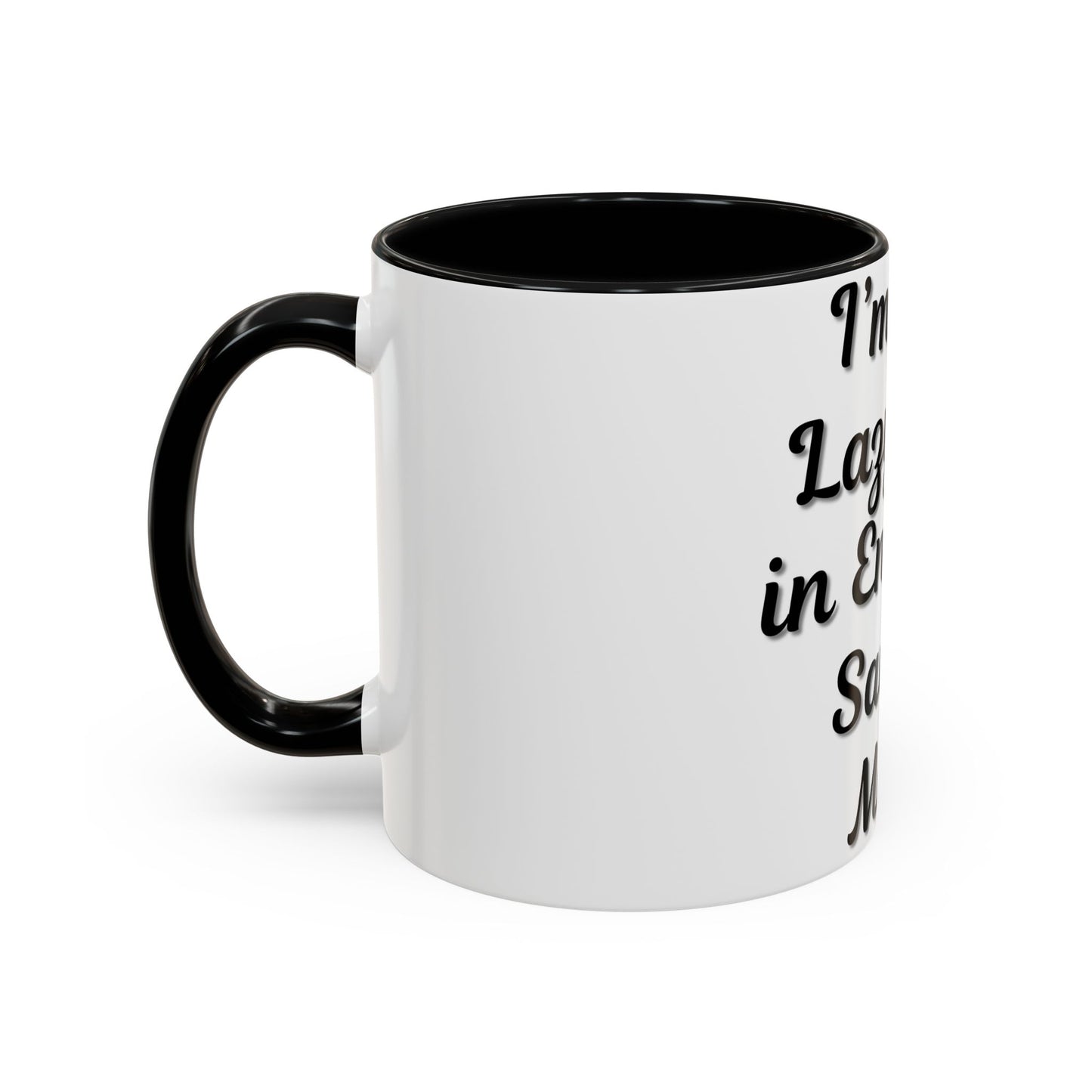 Humorous Coffee Mug - "I'm Not Lazy, I'm in Energy-Saving Mode"