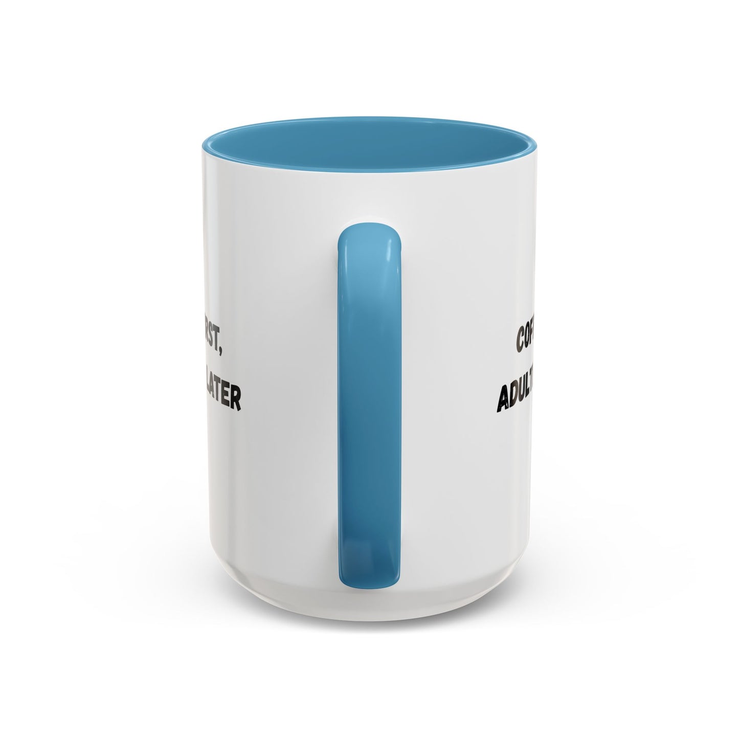 Coffee First, Adulthood Later Mug - Funny Accent Coffee Cup for Adults