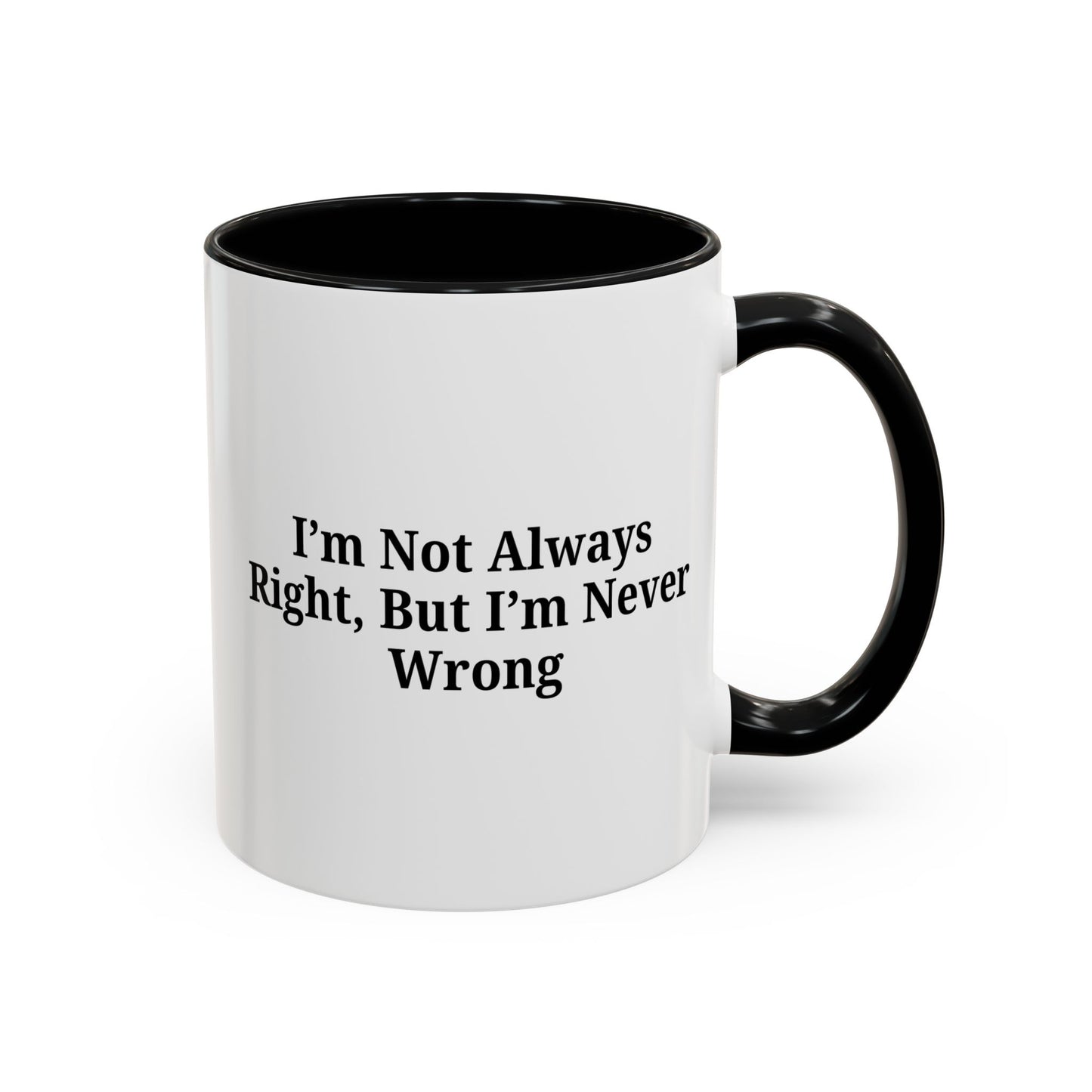 Funny Coffee Mug - Humorous Gift for Coffee Lovers, Gift for Friends, Right Quotes, Motivational Cup, Office Mug