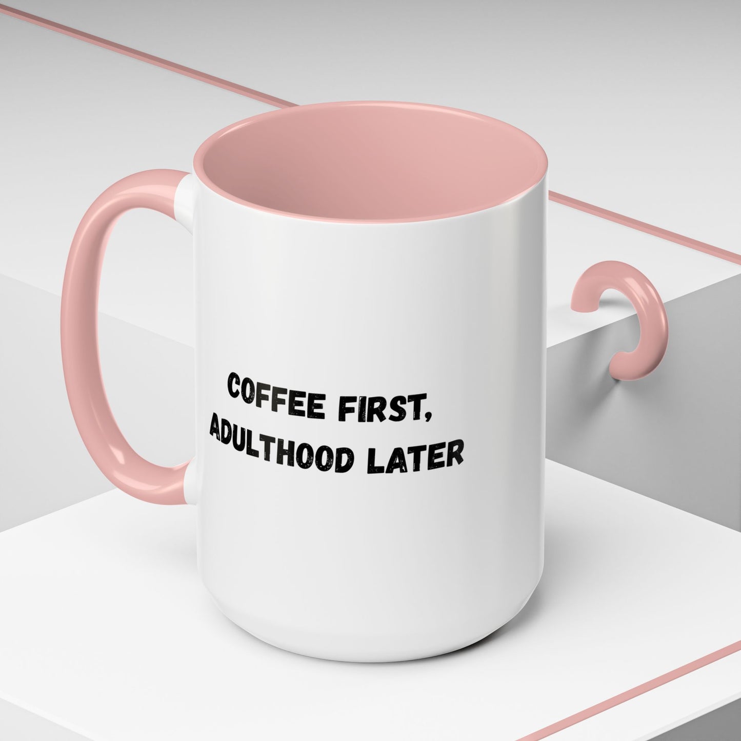 Coffee First, Adulthood Later Mug - Funny Accent Coffee Cup for Adults