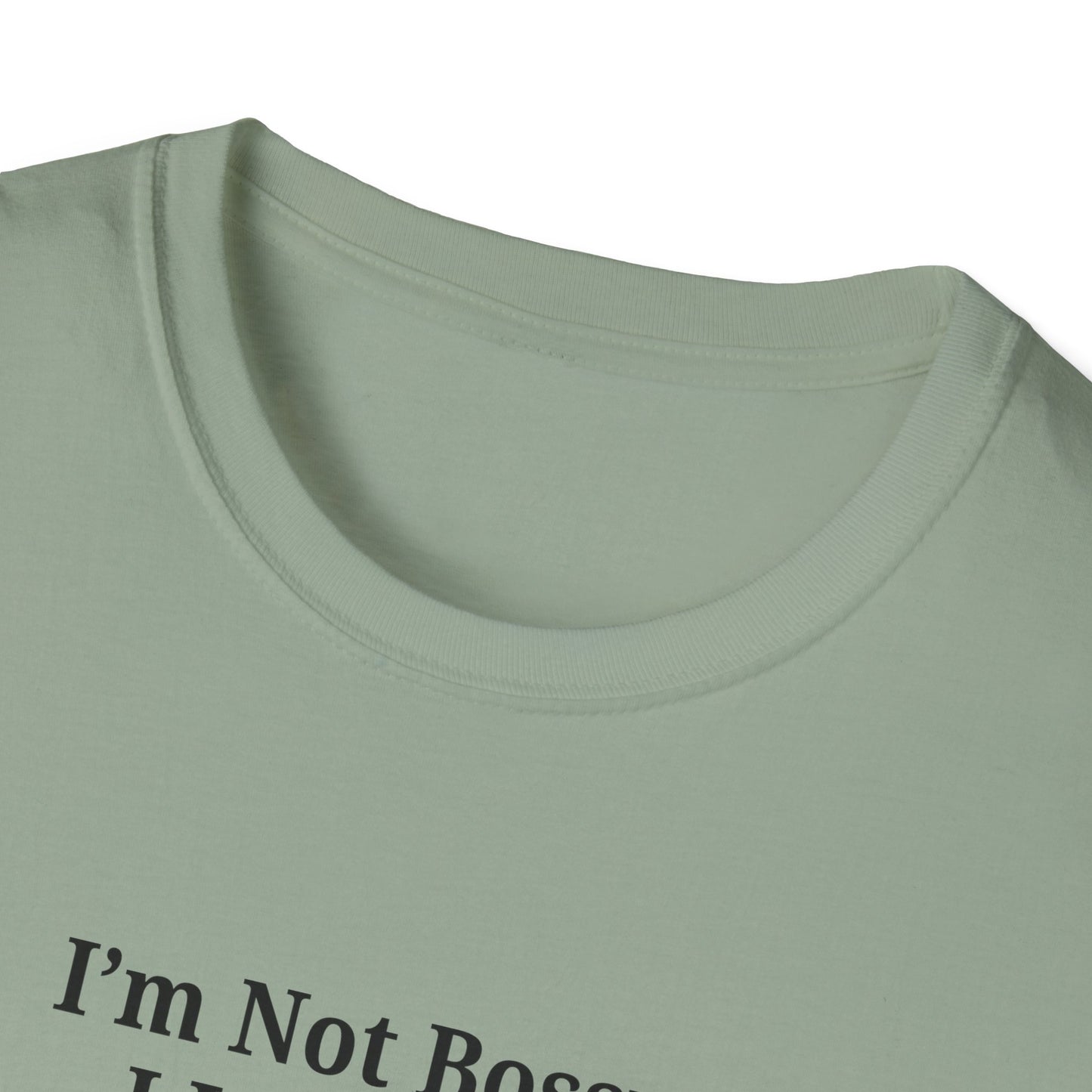 Unisex Softstyle T-Shirt - "I'm Not Bossy, I Just Have Better Ideas" Empowering Tee
