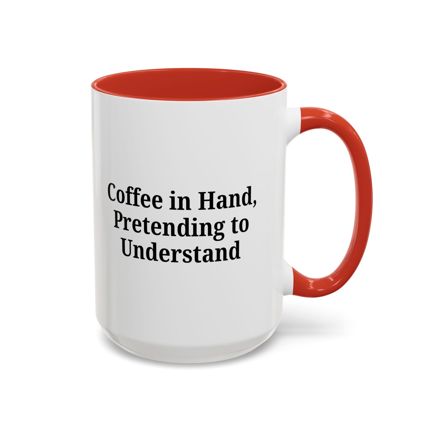 Coffee Humor Mug - "Coffee in Hand, Pretending to Understand"