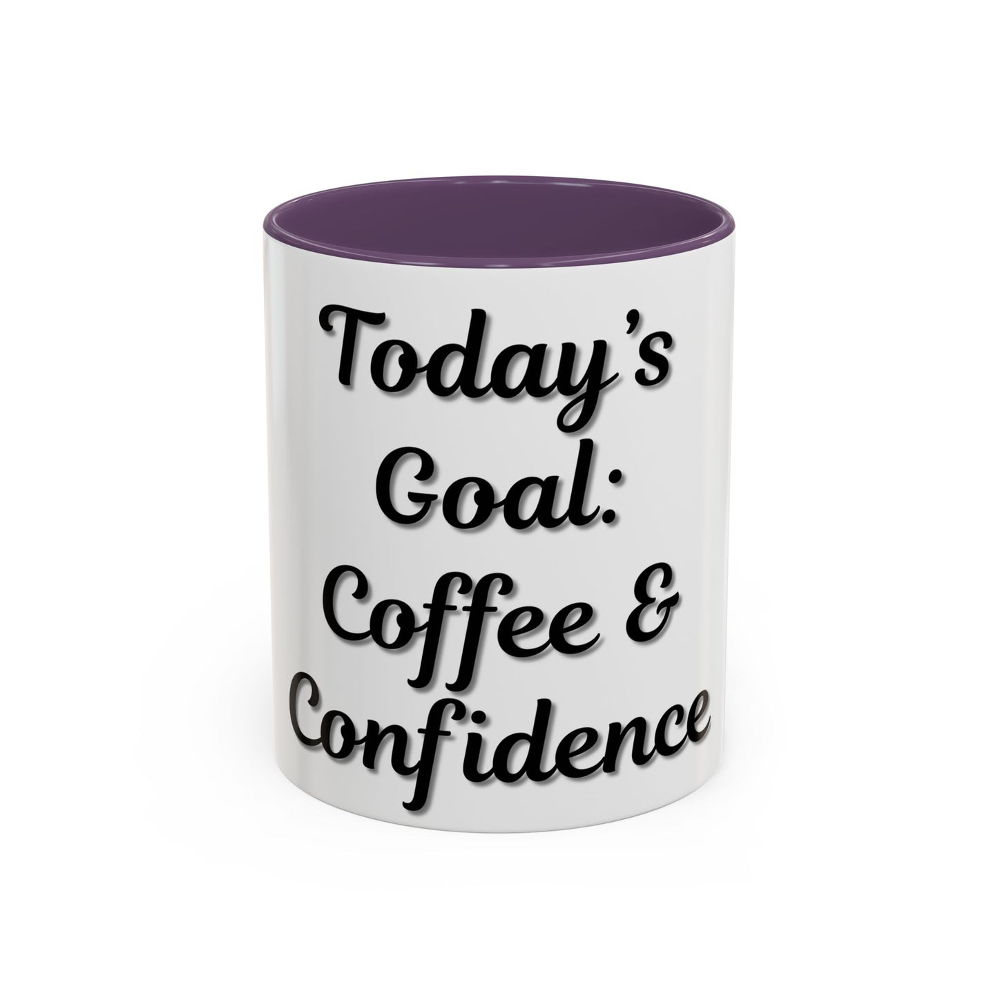 Inspirational Coffee Mug - Today's Goal: Coffee & Confidence