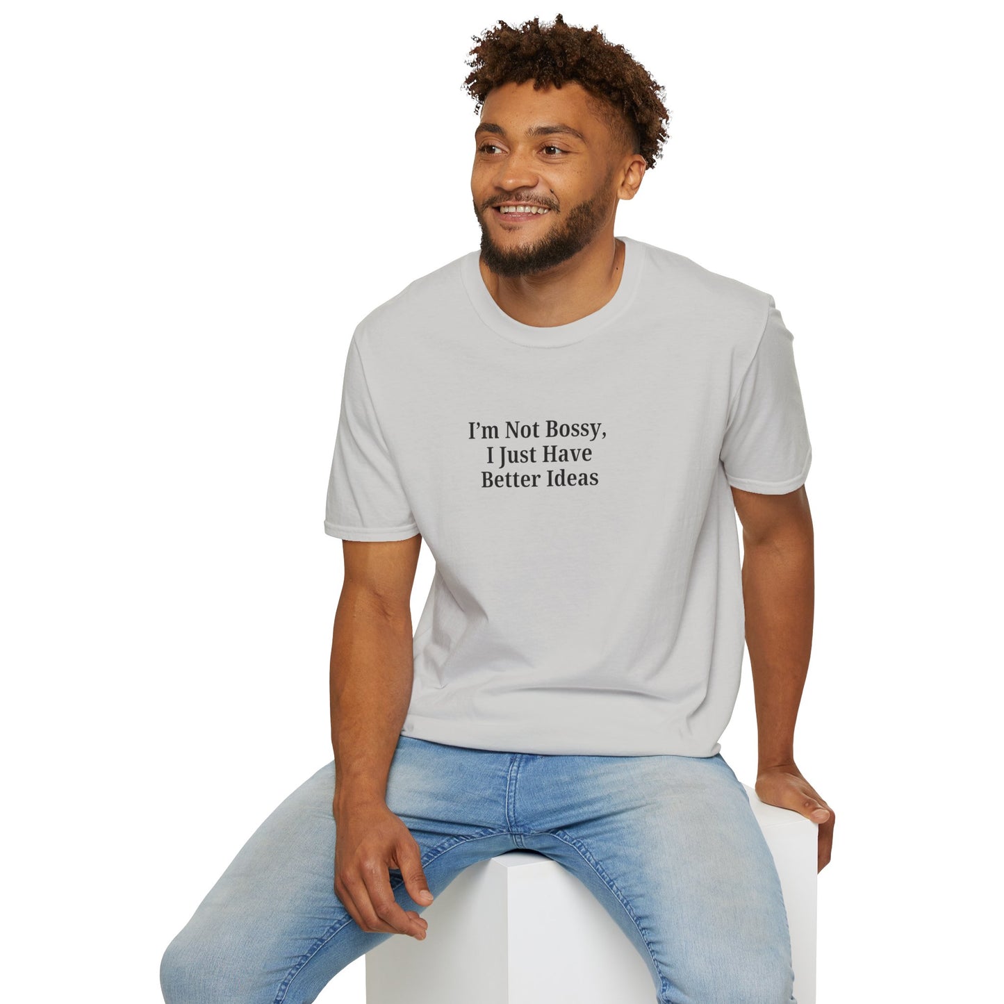 Unisex Softstyle T-Shirt - "I'm Not Bossy, I Just Have Better Ideas" Empowering Tee