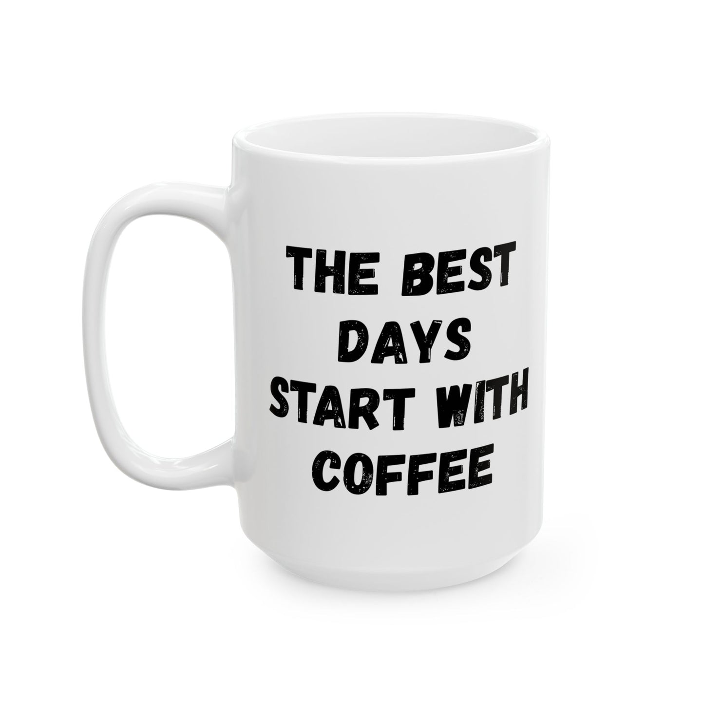 Inspirational Coffee Mug - Start Your Day Right (11oz, 15oz)