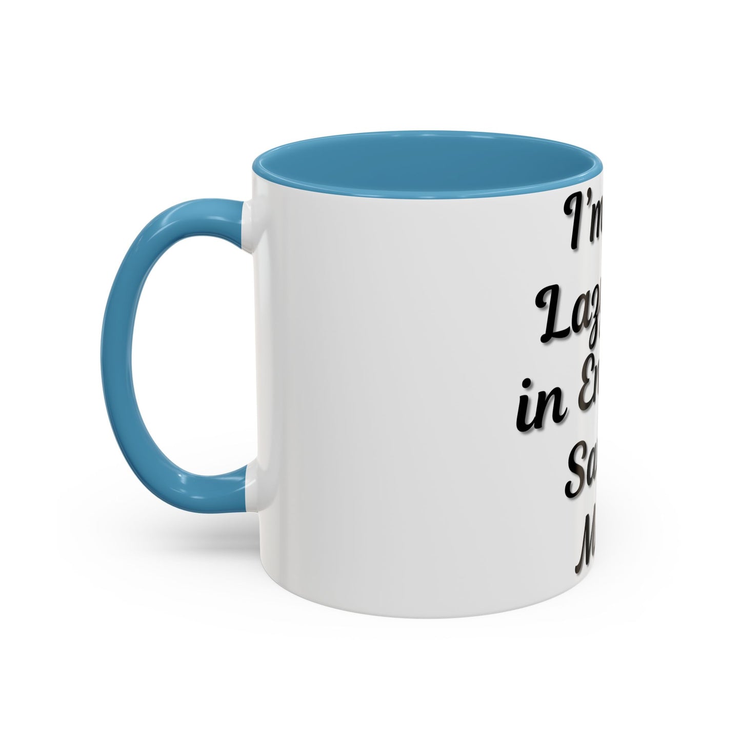 Humorous Coffee Mug - "I'm Not Lazy, I'm in Energy-Saving Mode"