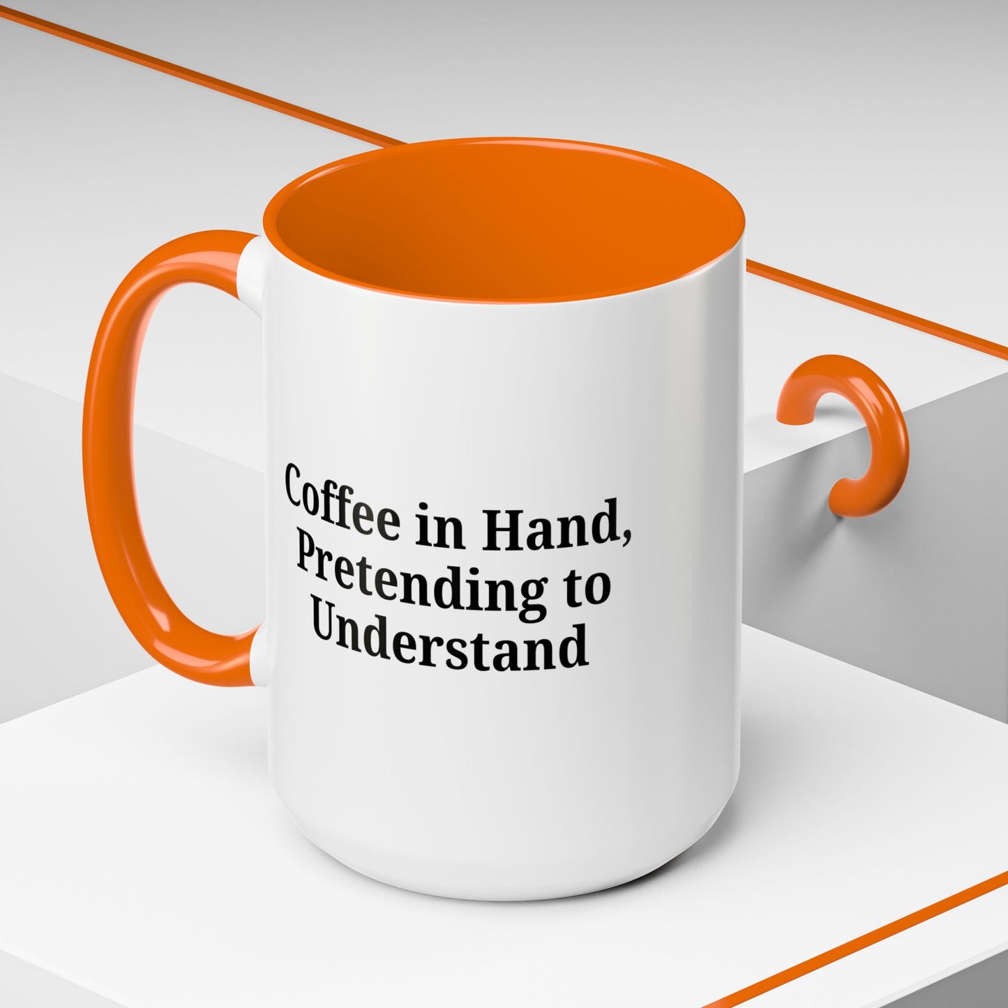 Coffee Humor Mug - "Coffee in Hand, Pretending to Understand"