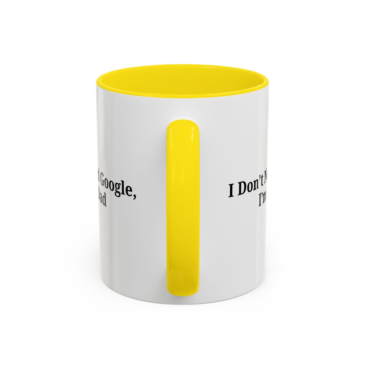 Funny Dad Coffee Mug - I Don't Need Google, I'm a Dad, Gift for Fathers Day, Dads Birthday, Coffee Lovers, Home Office Decor