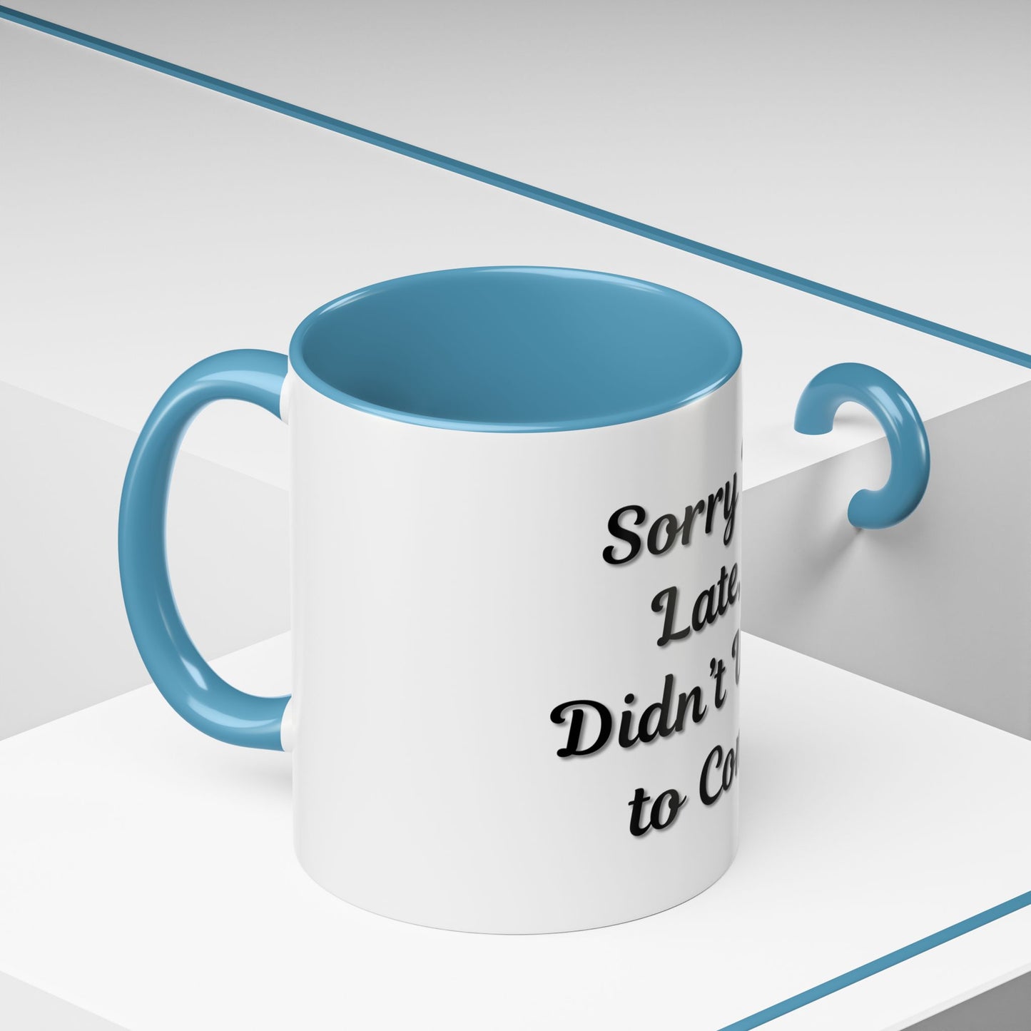 Funny Accent Coffee Mug - "Sorry I’m Late, I Didn’t Want to Come" - Perfect Gift for Coffee Lovers