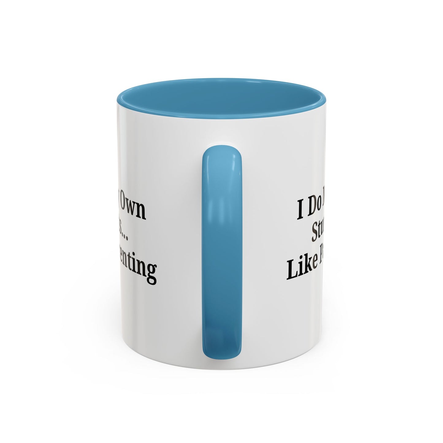 Funny Parenting Coffee Mug – "I Do My Own Stunts" – 11oz & 15oz