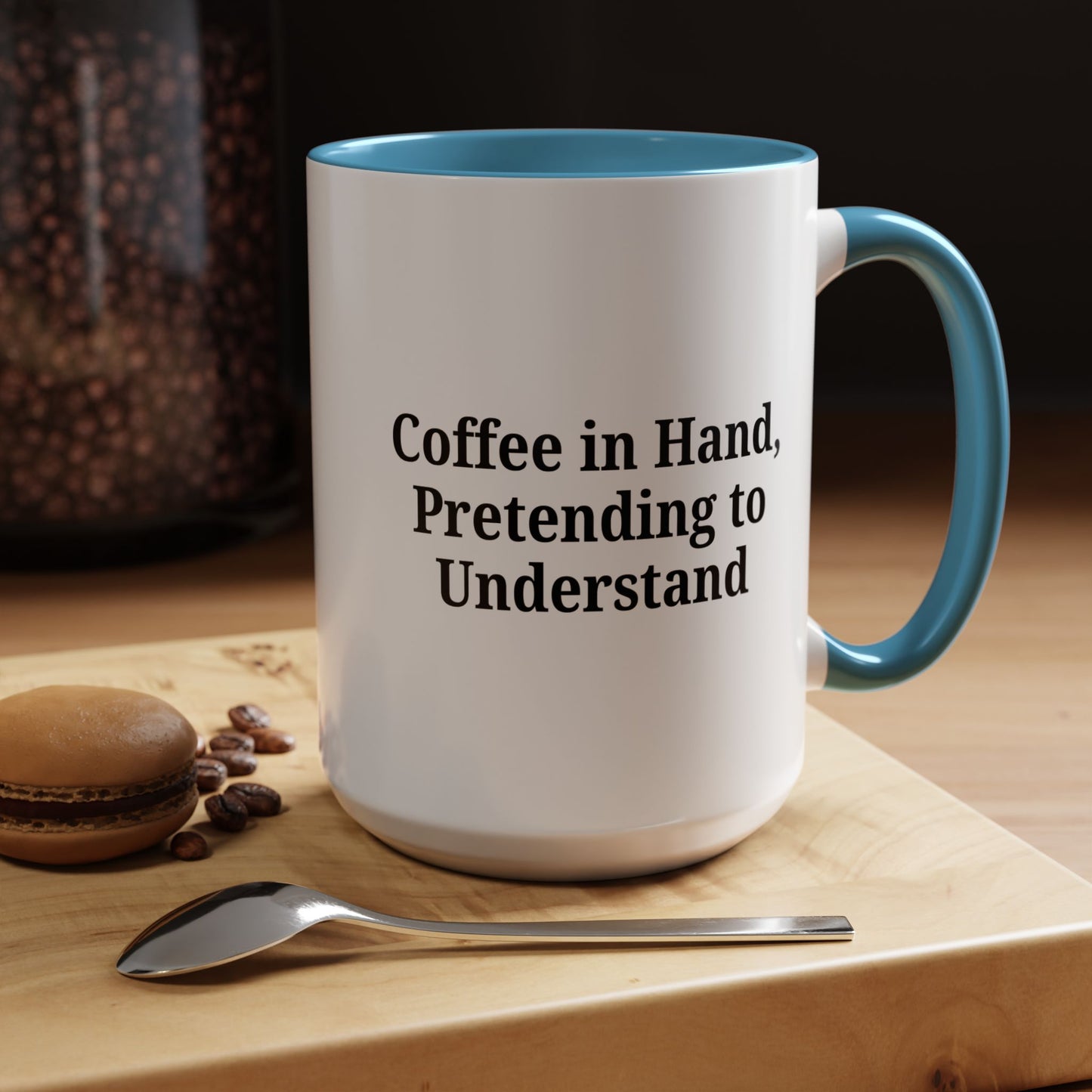 Coffee Humor Mug - "Coffee in Hand, Pretending to Understand"
