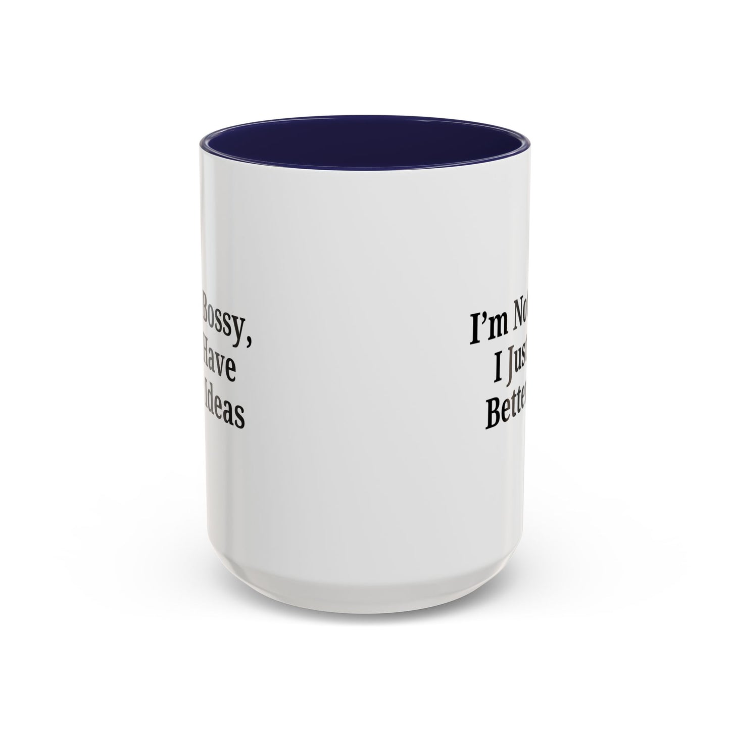 Sassy Accent Coffee Mug - "I'm Not Bossy, I Just Have Better Ideas" - Perfect Gift for Coffee Lovers