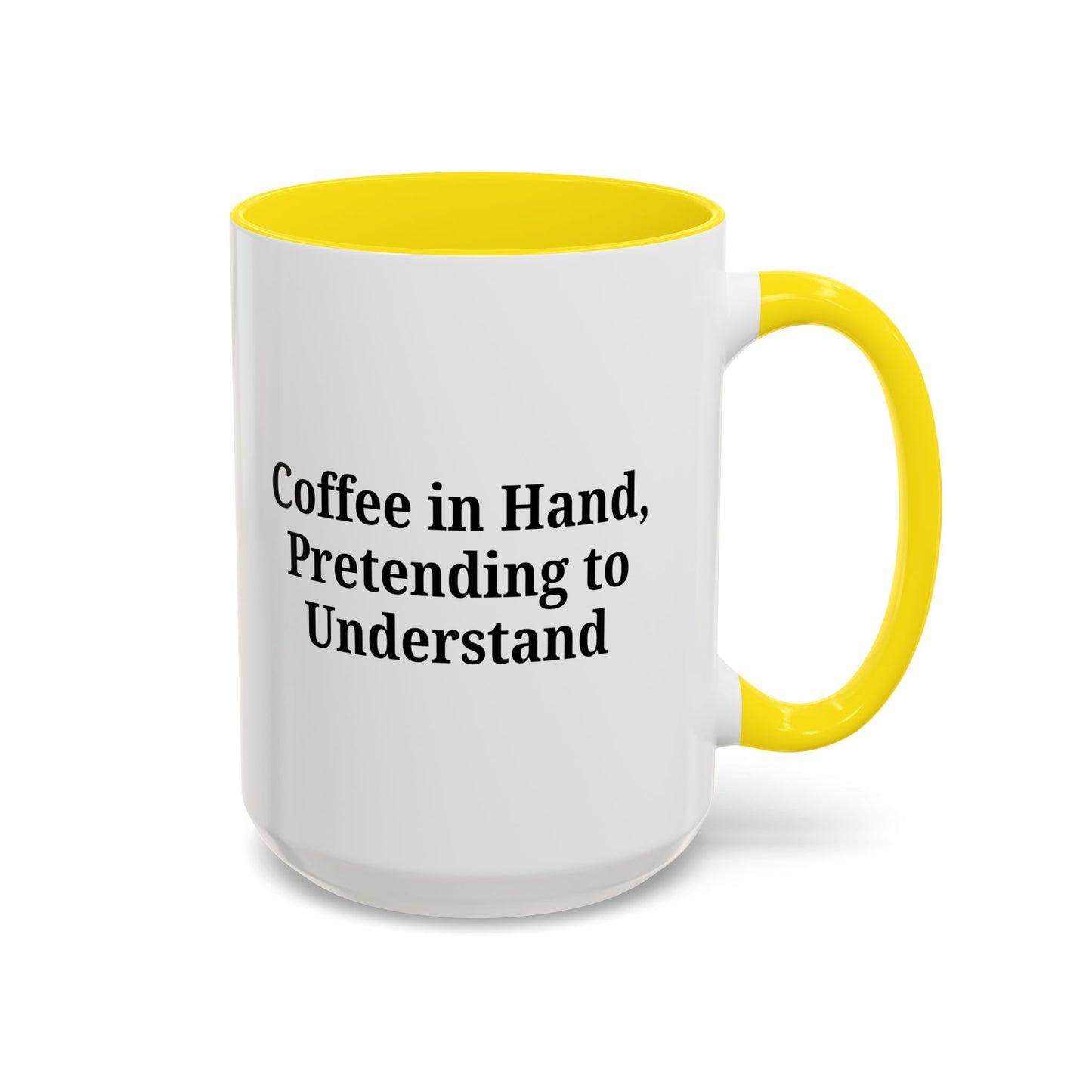 Coffee Humor Mug - "Coffee in Hand, Pretending to Understand"