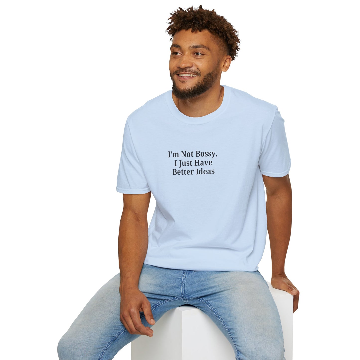 Unisex Softstyle T-Shirt - "I'm Not Bossy, I Just Have Better Ideas" Empowering Tee