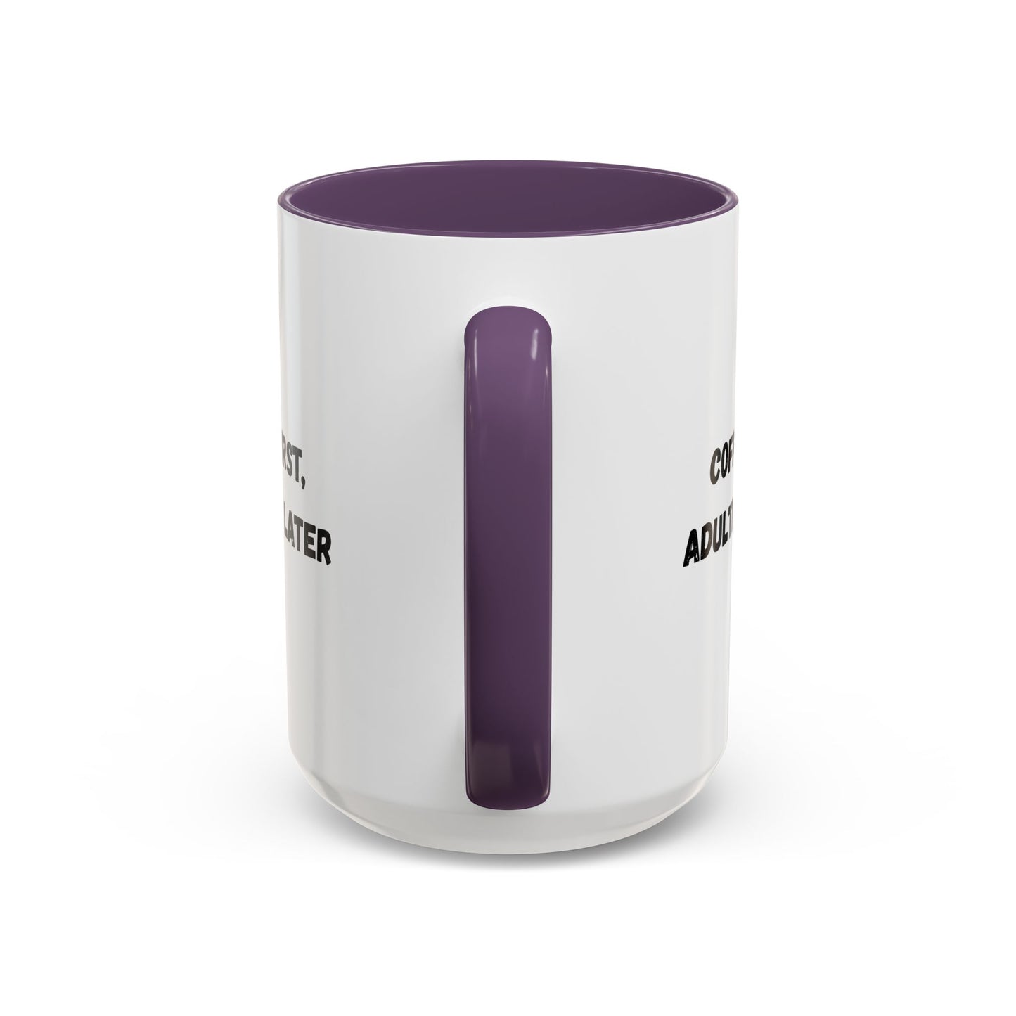 Coffee First, Adulthood Later Mug - Funny Accent Coffee Cup for Adults