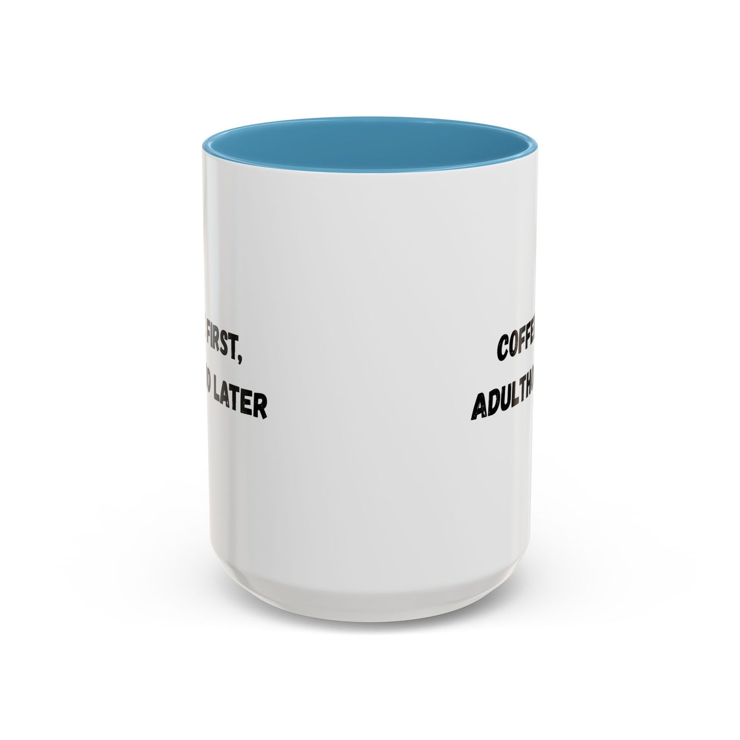 Coffee First, Adulthood Later Mug - Funny Accent Coffee Cup for Adults