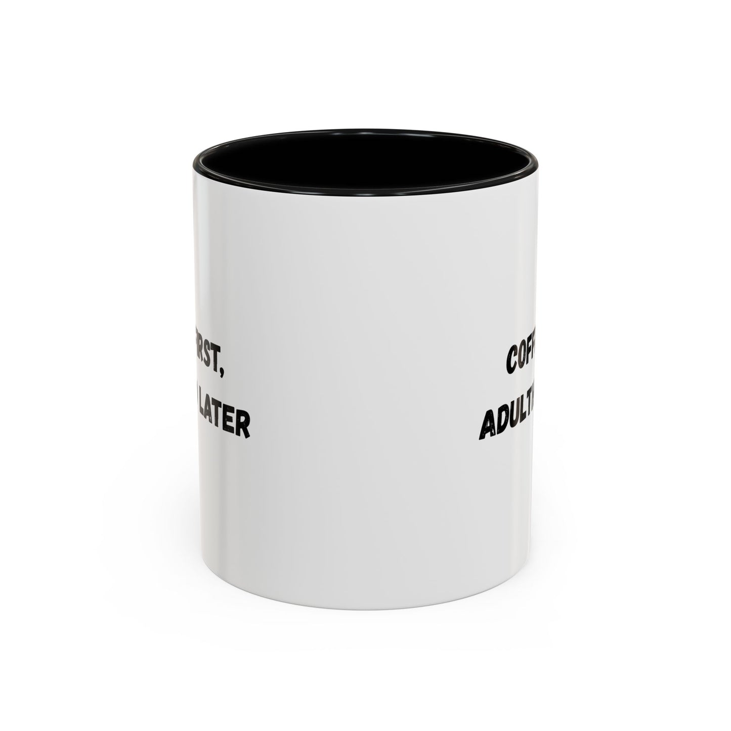 Coffee First, Adulthood Later Mug - Funny Accent Coffee Cup for Adults