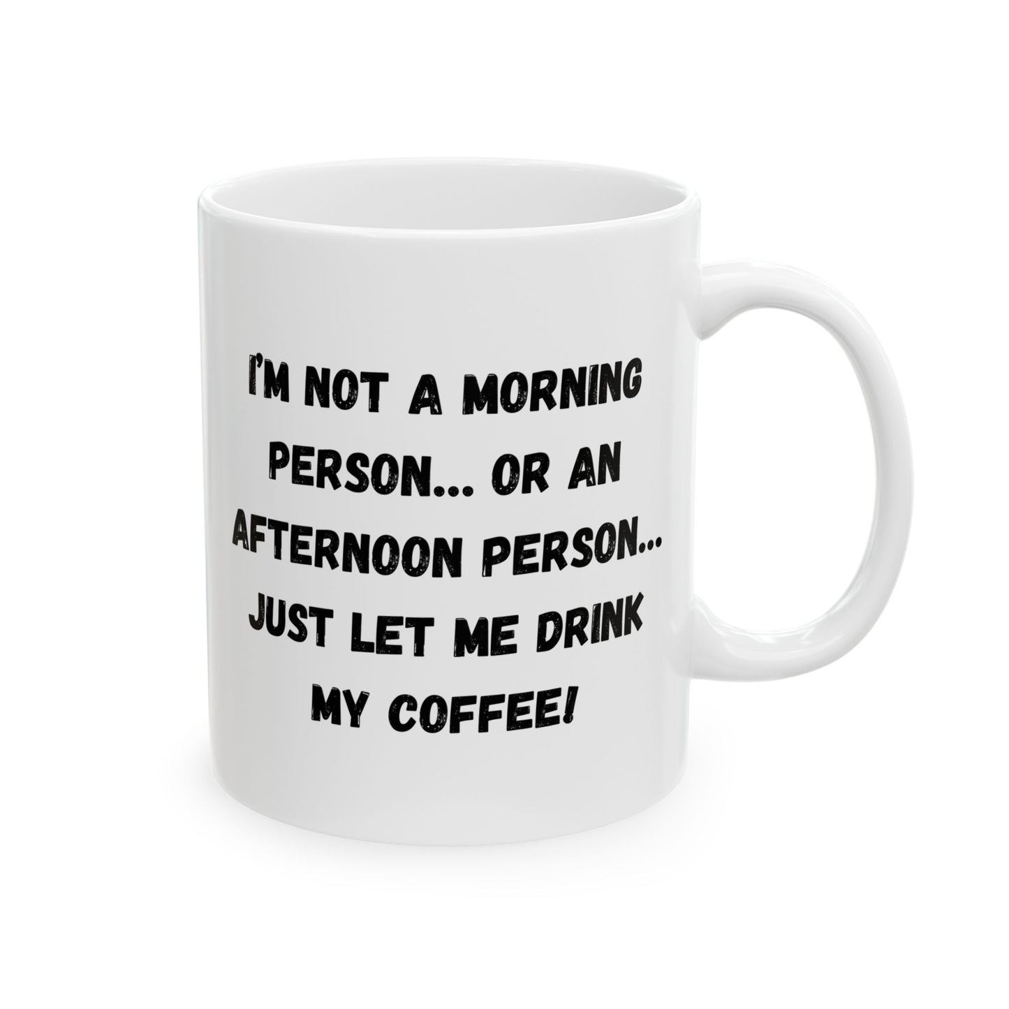 Funny Ceramic Coffee Mug - Perfect Gift for Morning People | 11oz & 15oz