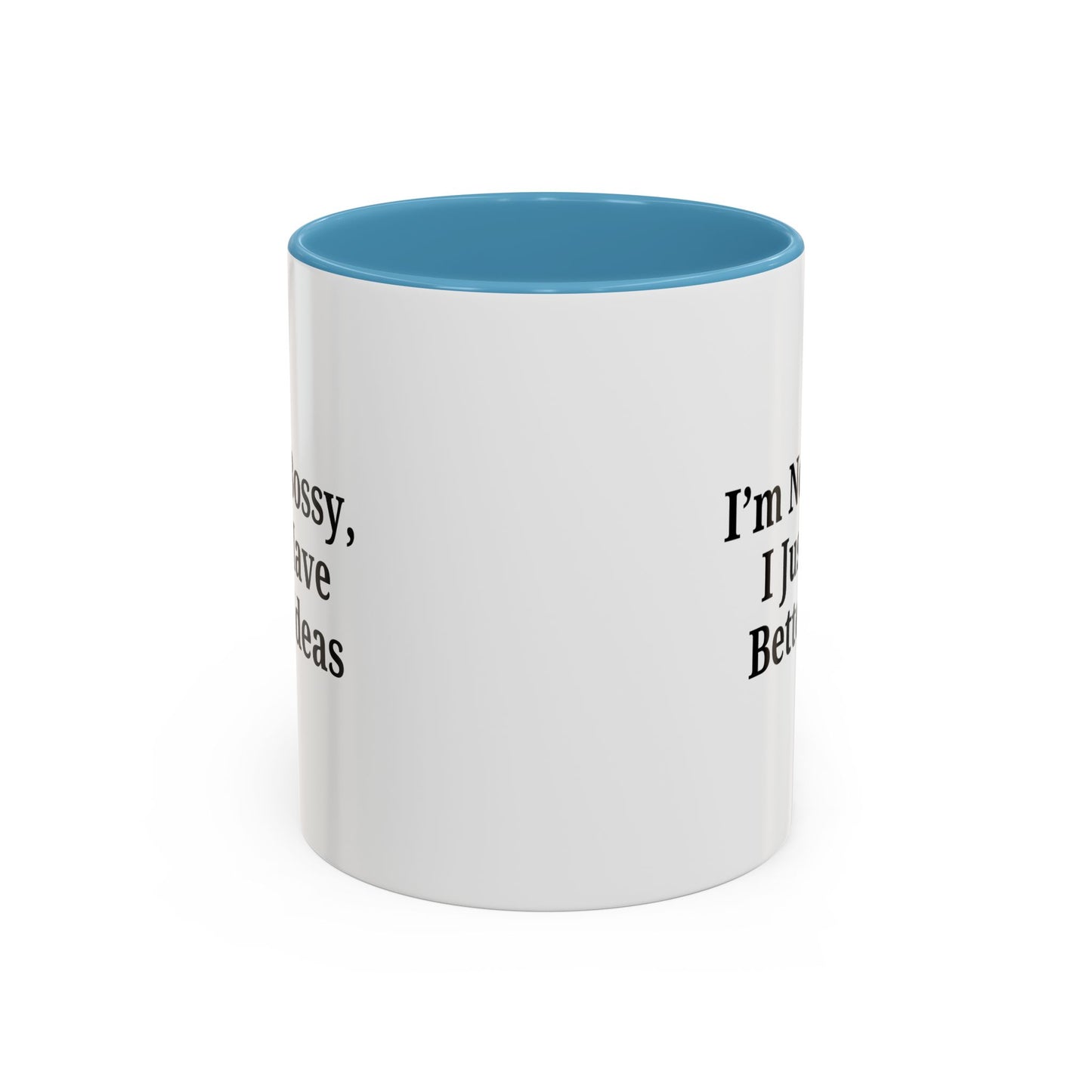 Sassy Accent Coffee Mug - "I'm Not Bossy, I Just Have Better Ideas" - Perfect Gift for Coffee Lovers