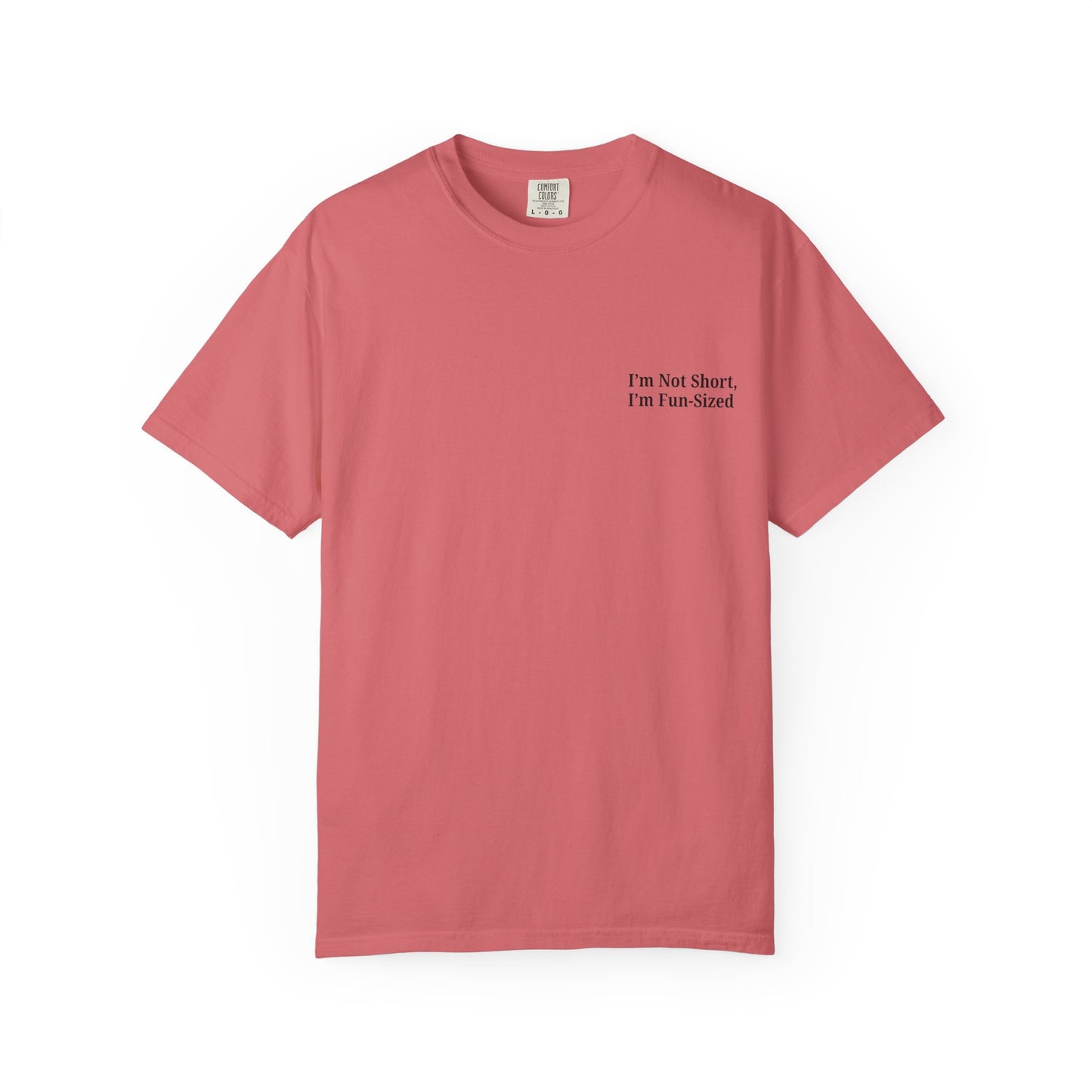 Playful Unisex Garment-Dyed T-shirt: I'm Not Short, I'm Fun Sized, Funny Shirt, Gift for Teens, Casual Wear, Birthday Gift, Humor Tee