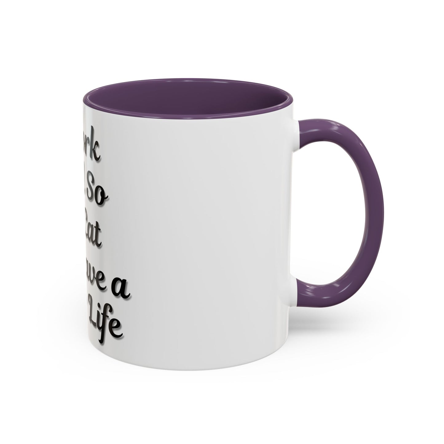 Cat Lover's Accent Coffee Mug - I Work Hard So My Cat Can Have a Better Life