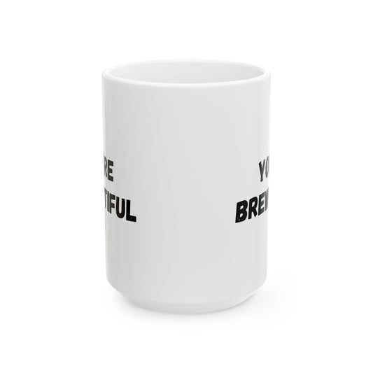 Inspirational Ceramic Mug - You Are Beautiful (11oz, 15oz)