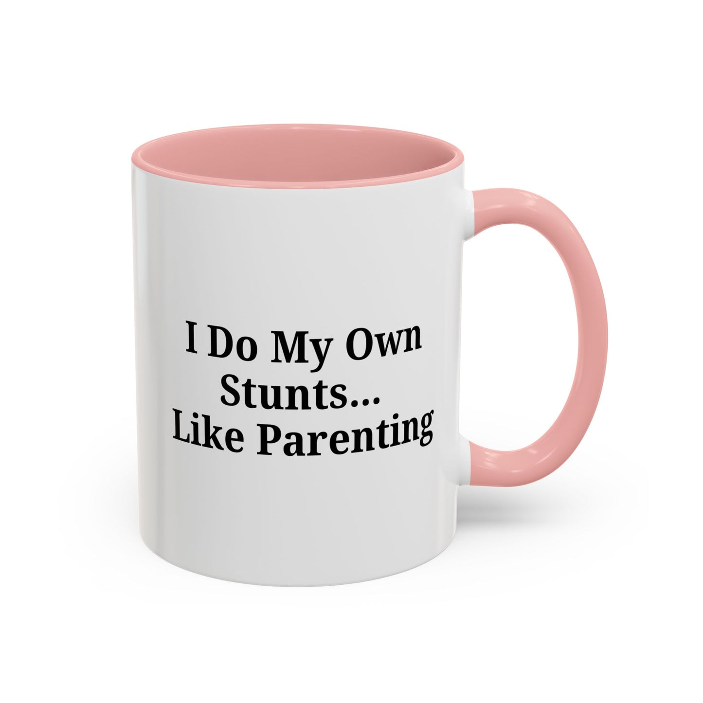 Funny Parenting Coffee Mug – "I Do My Own Stunts" – 11oz & 15oz