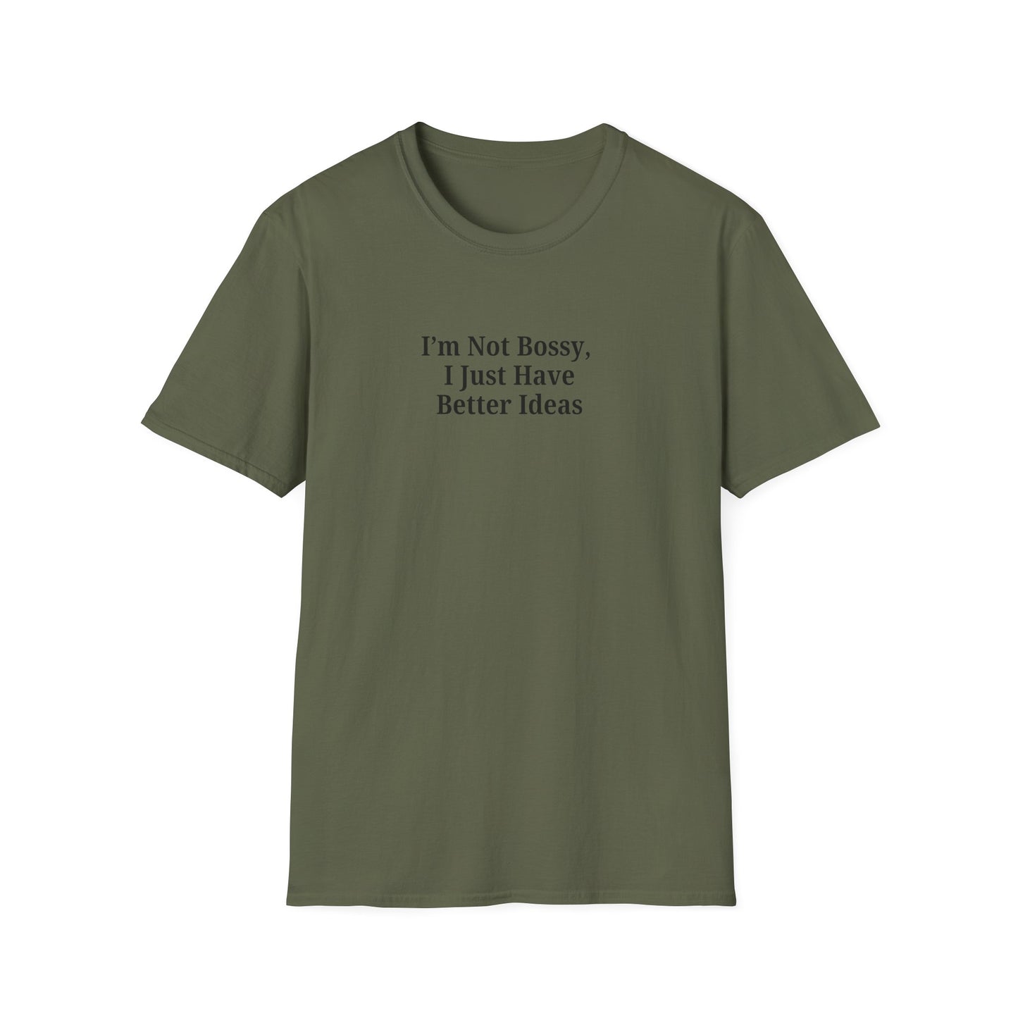 Unisex Softstyle T-Shirt - "I'm Not Bossy, I Just Have Better Ideas" Empowering Tee