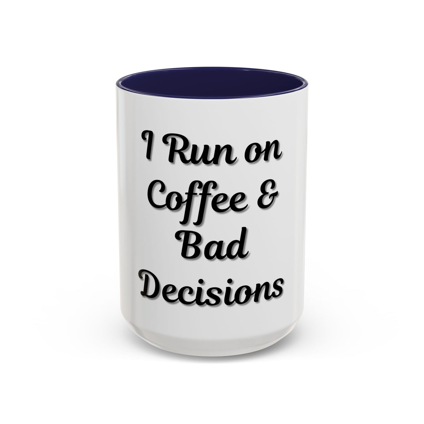 Funny Coffee Mug - "I Run on Coffee & Bad Decisions" - Perfect Gift for Coffee Lovers