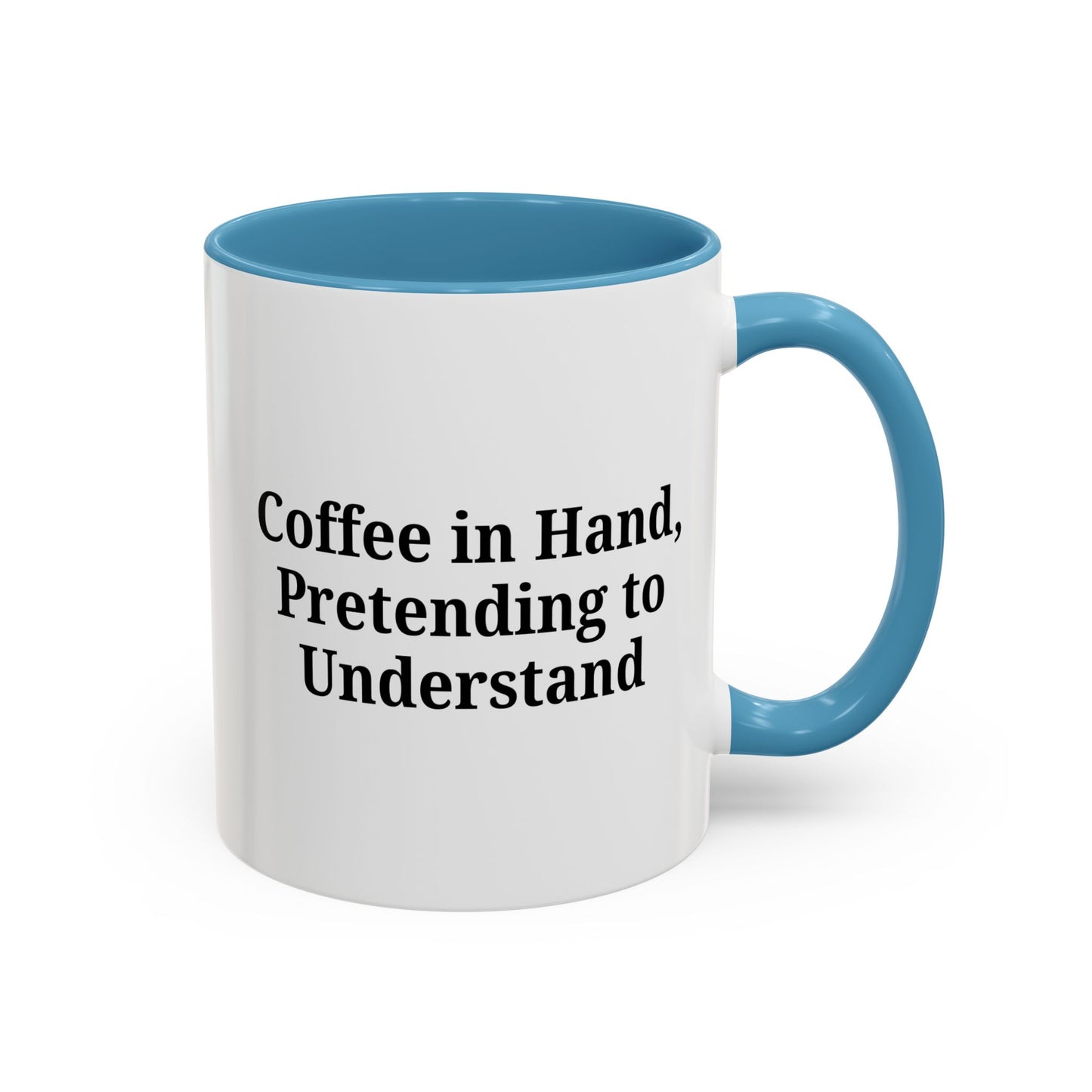 Coffee Humor Mug - "Coffee in Hand, Pretending to Understand"