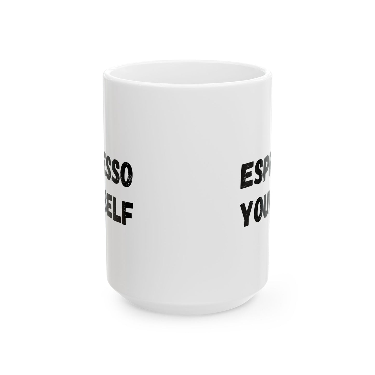 Espresso Yourself Ceramic Mug - Motivational Coffee Cup (11oz & 15oz)