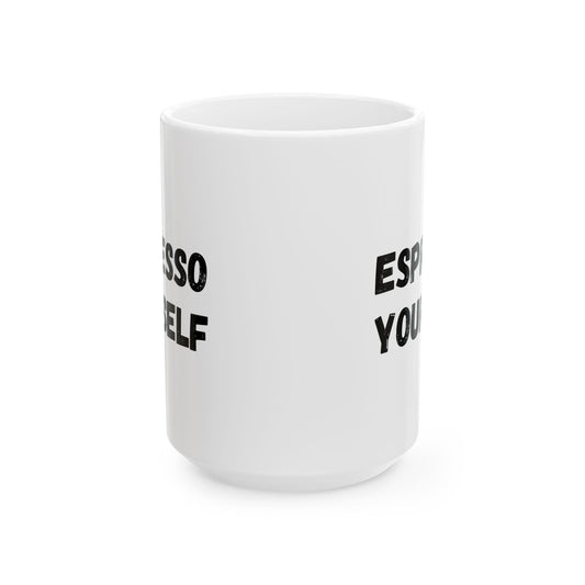 Espresso Yourself Ceramic Mug - Motivational Coffee Cup (11oz & 15oz)