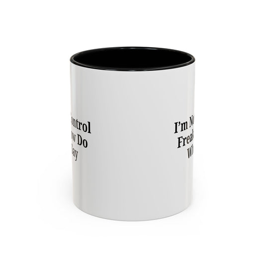 Funny Accent Coffee Mug - I'm Not a Control Freak, Gift for Boss/Office, Unique Tea Cup, Ideal for Birthdays, Humor Lovers