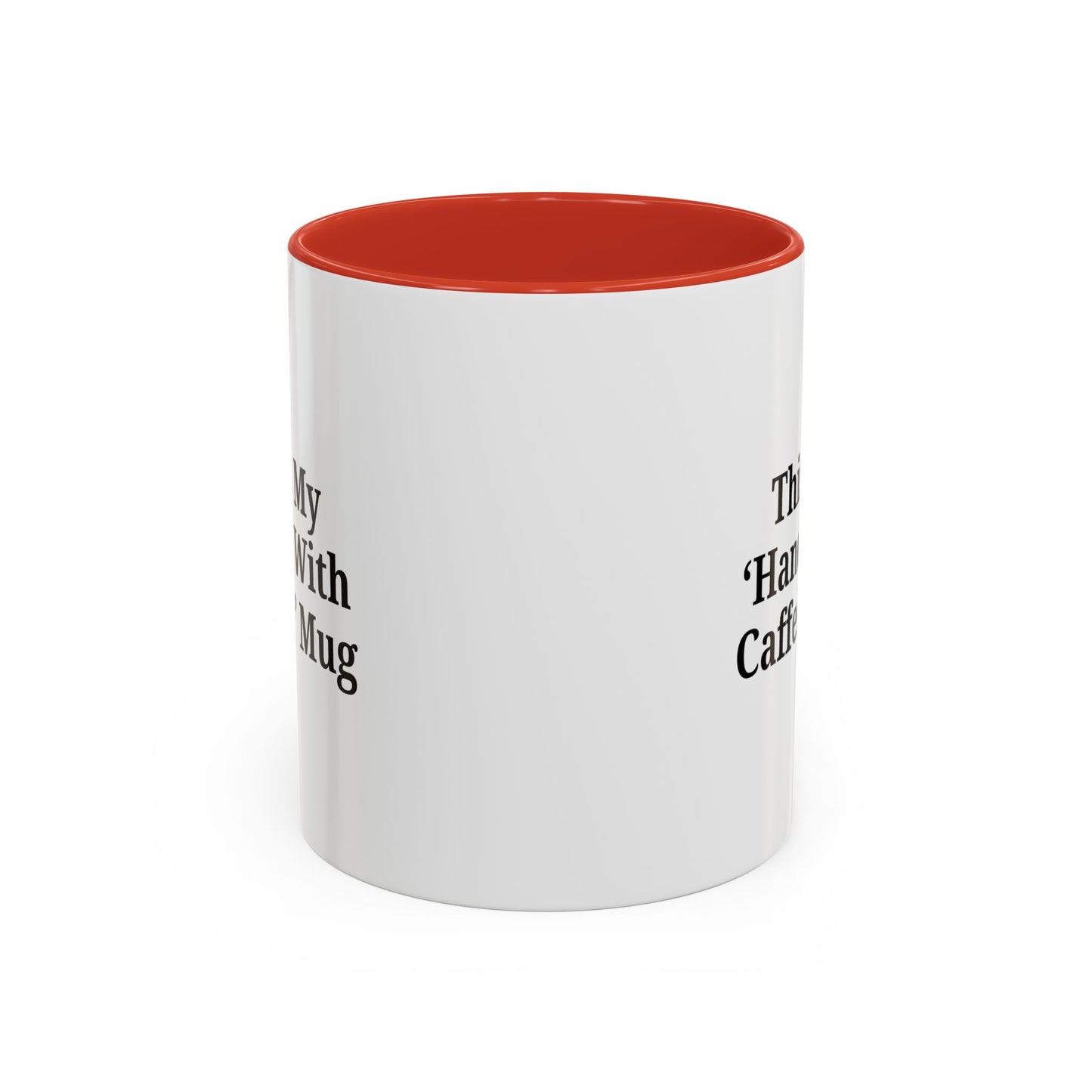 Funny Handle With Caffeine Coffee Mug - 11oz & 15oz